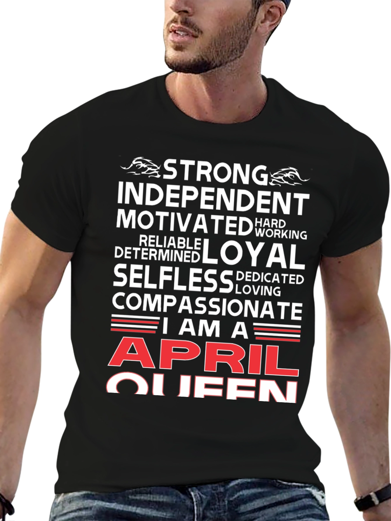 April Queen T-Shirt: Strong Loyal Compassionate Womens Tee