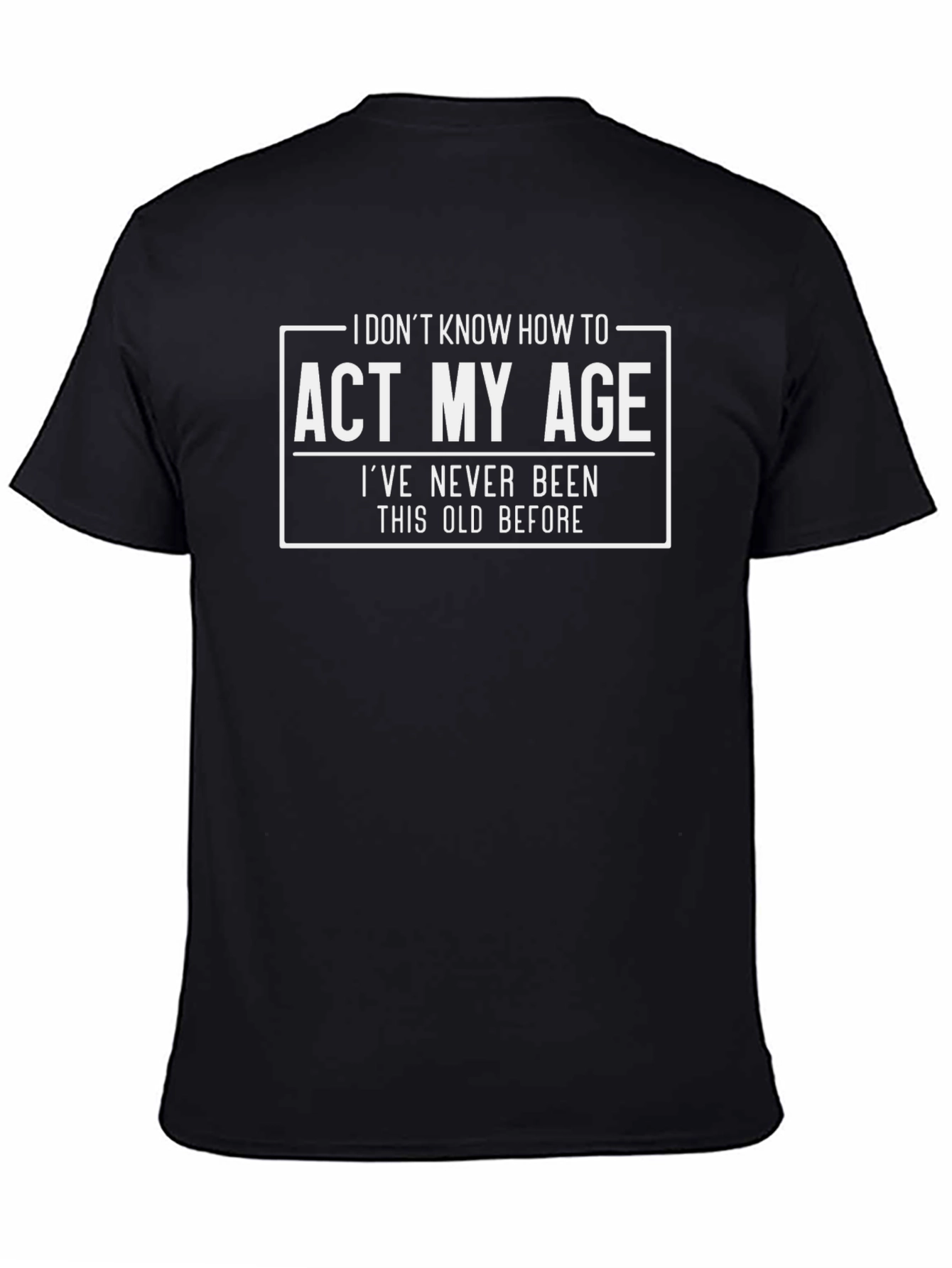 Funny Act My Age Graphic Tee - Black