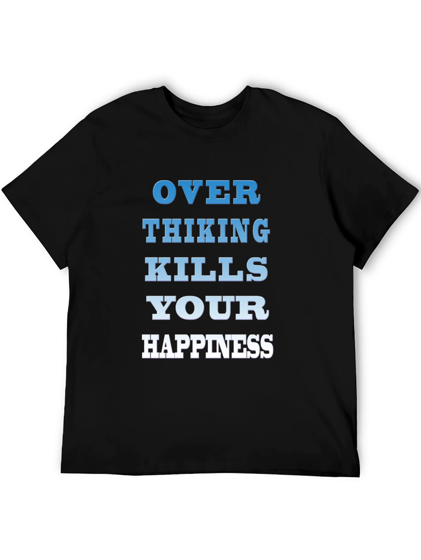 Overthinking Kills Happiness T-Shirt