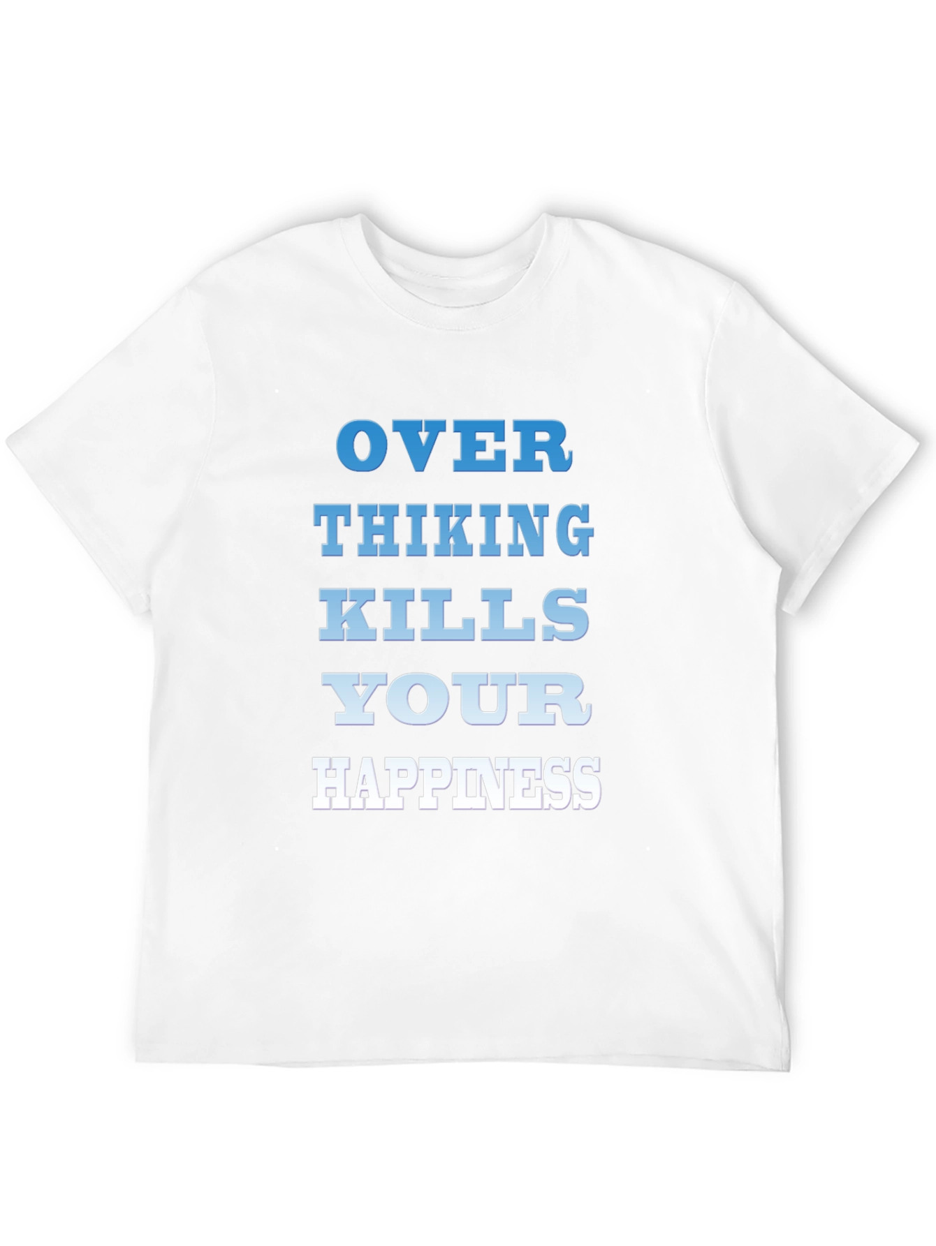 Overthinking Kills Happiness T-Shirt