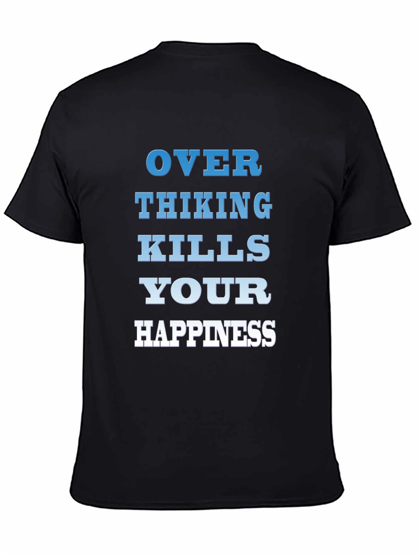 Overthinking Kills Happiness T-Shirt