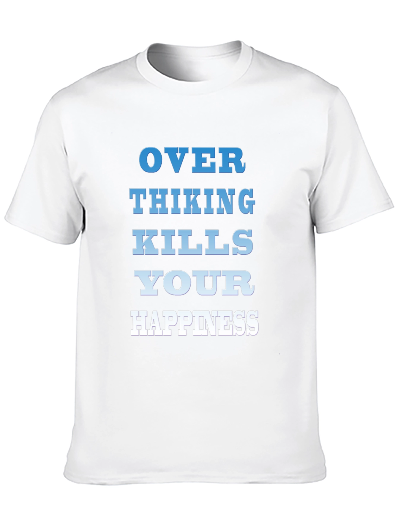 Overthinking Kills Happiness T-Shirt