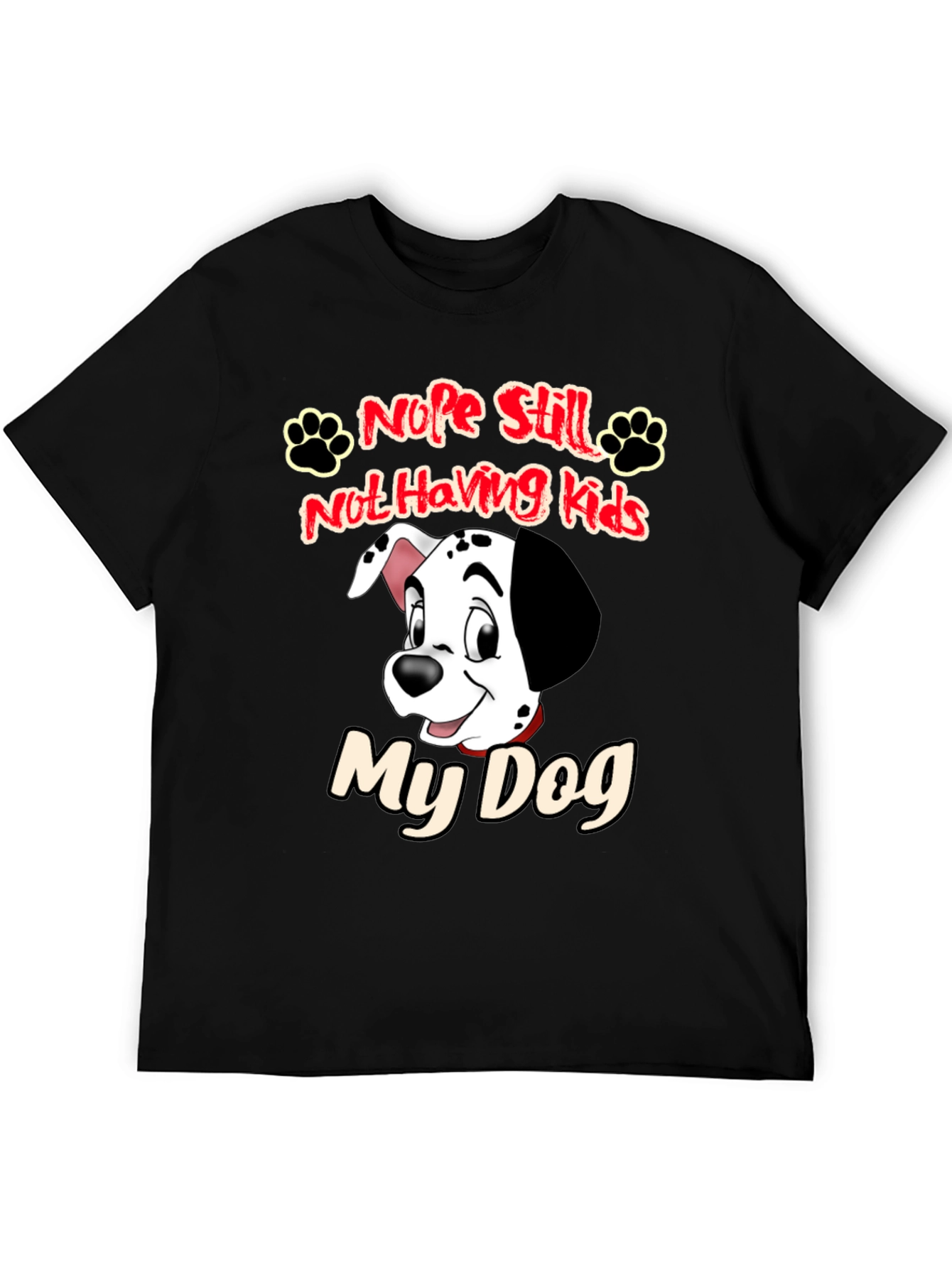 Nope Still Not Having Kids My Dog Black T-Shirt