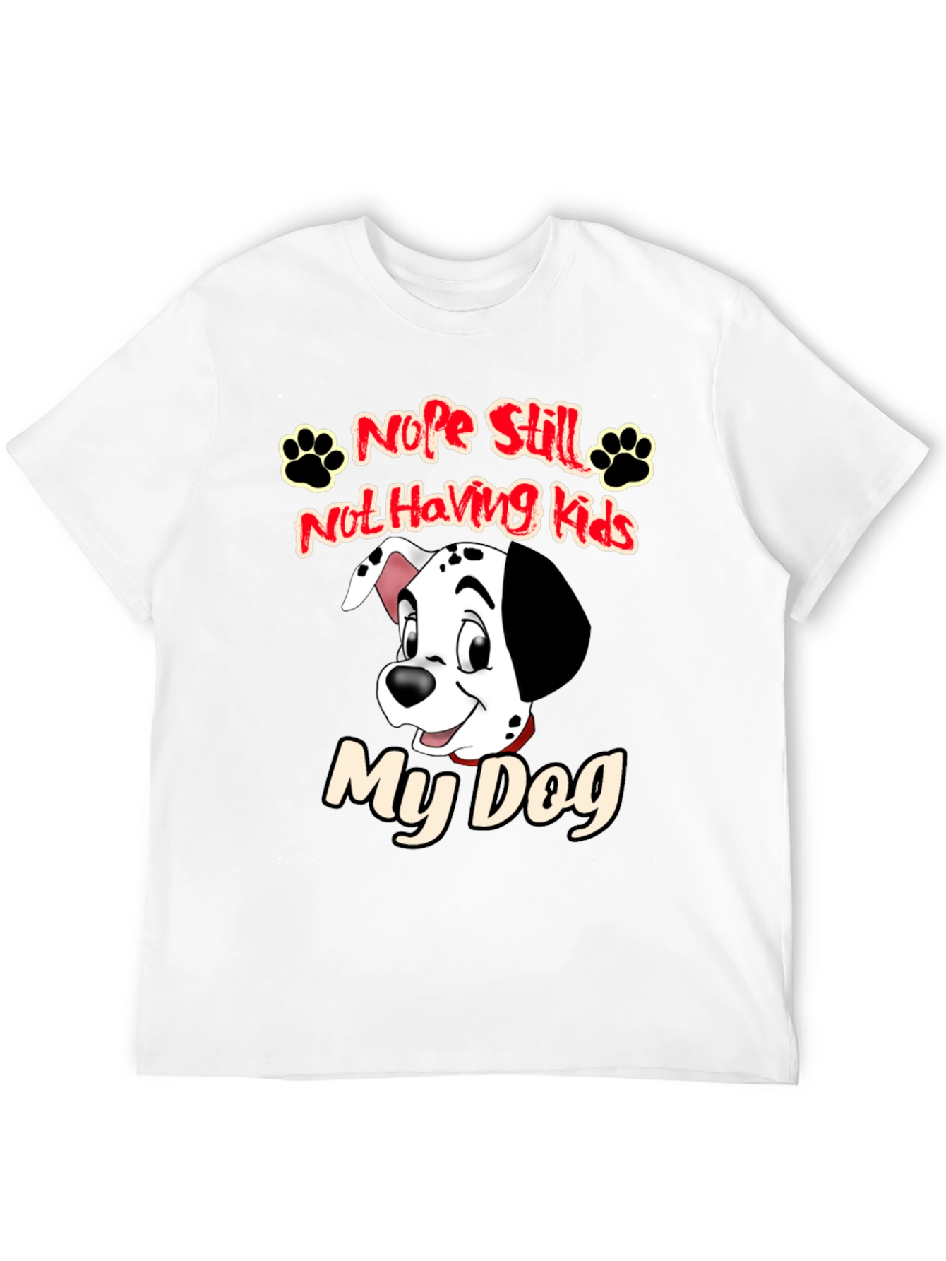 Nope Still Not Having Kids My Dog Black T-Shirt