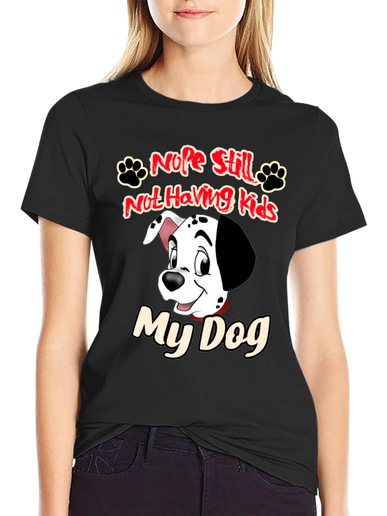 Nope Still Not Having Kids My Dog Black T-Shirt
