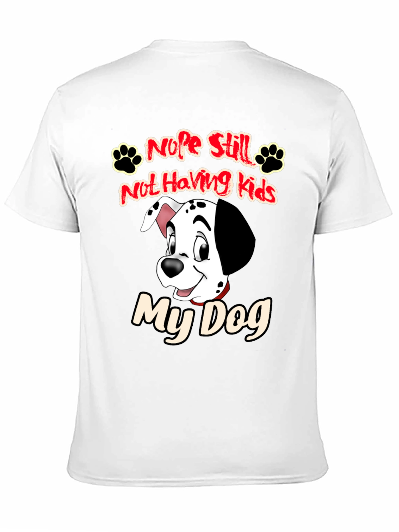 Nope Still Not Having Kids My Dog Black T-Shirt