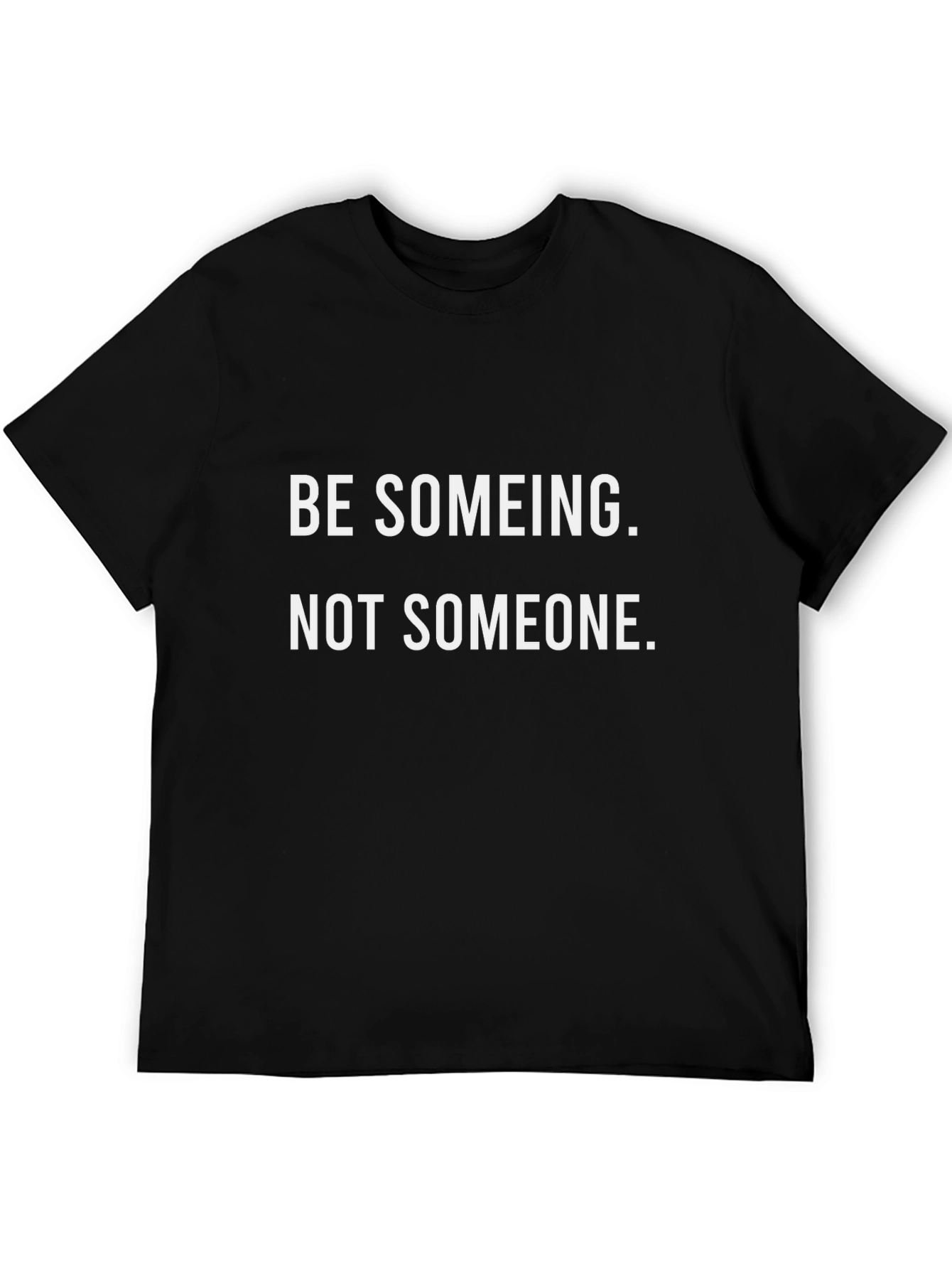 Be Someing Graphic Tee - Inspiring Black T-Shirt