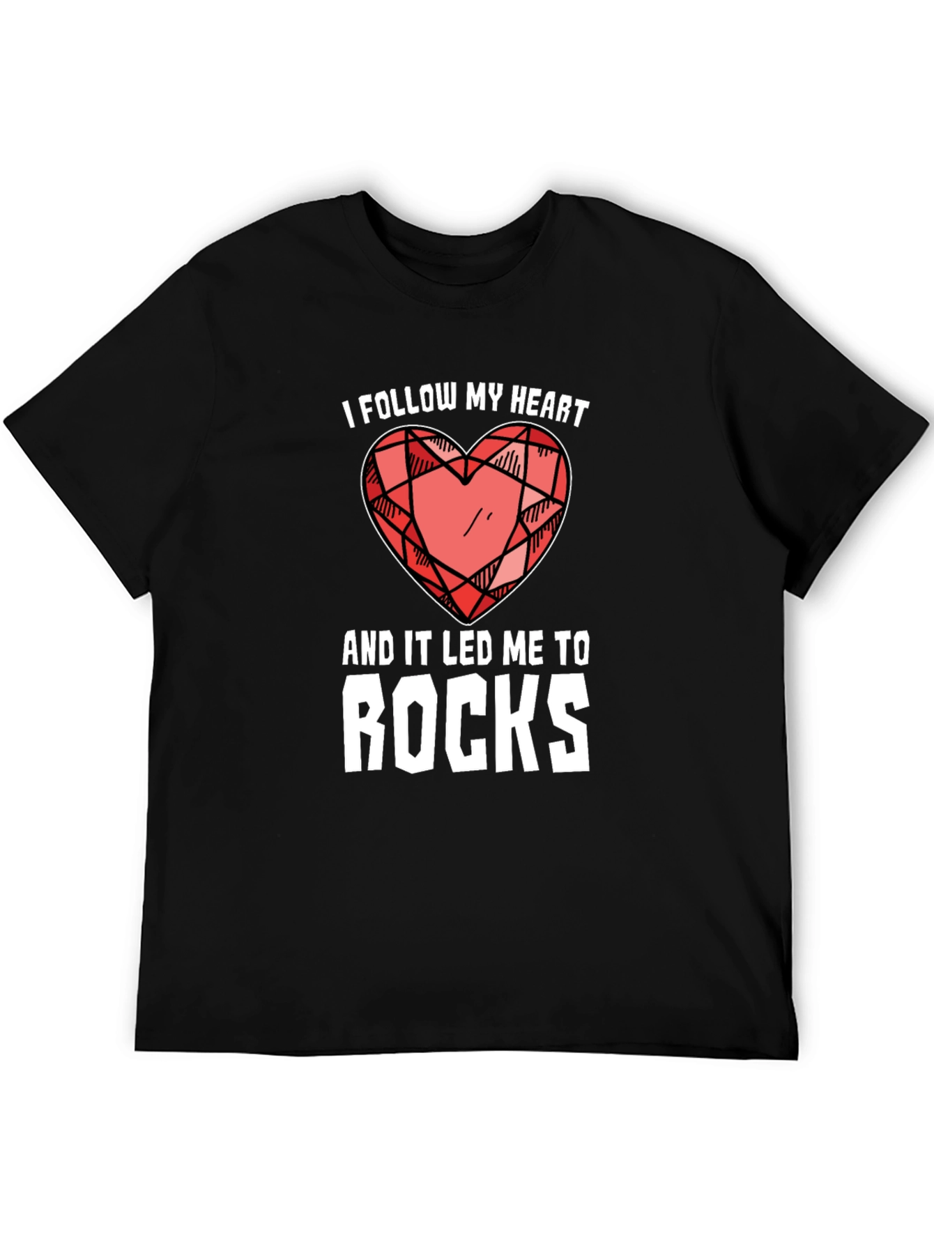 I Follow My Heart T-Shirt Rock Collector Gift