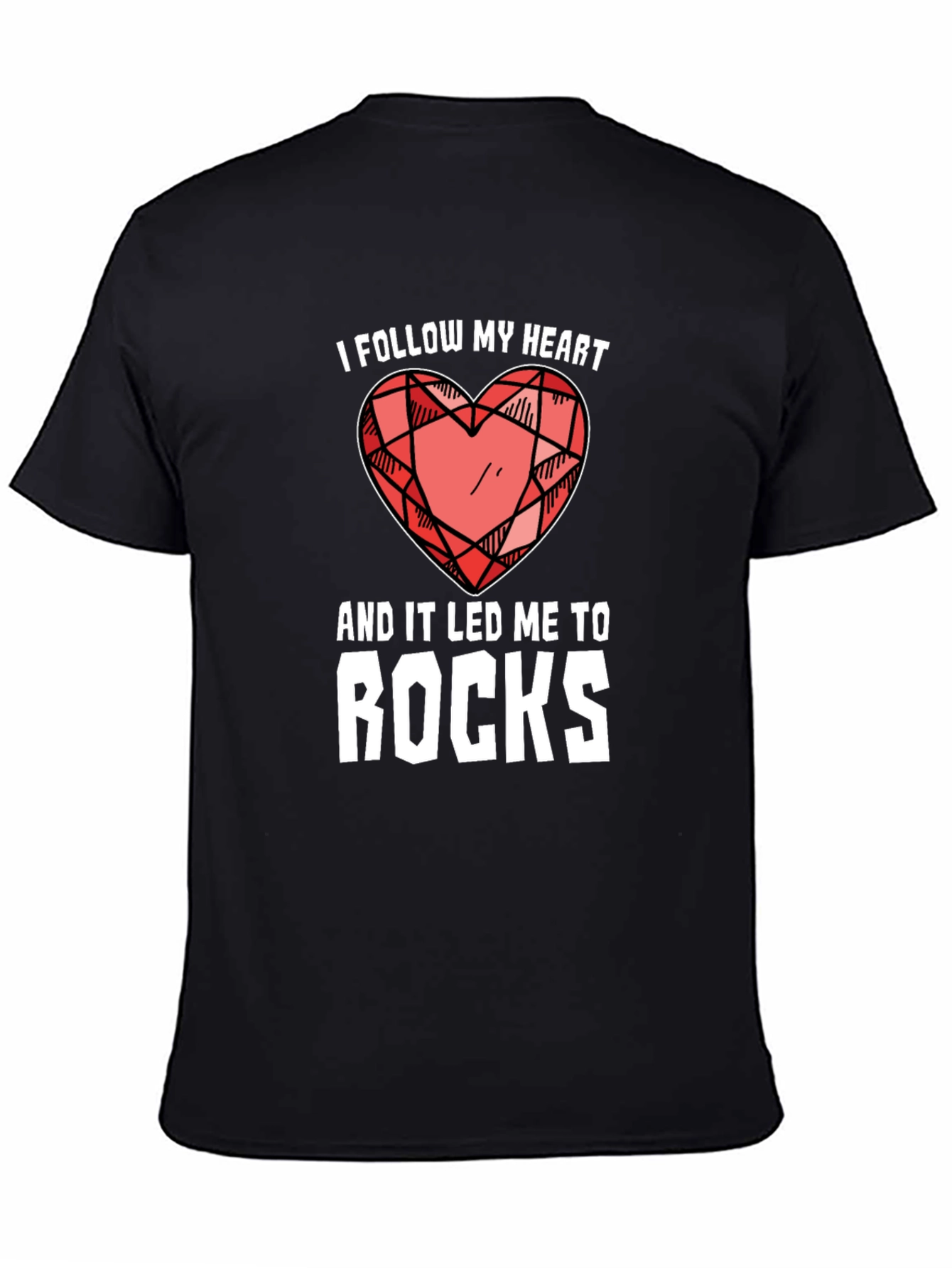 I Follow My Heart T-Shirt Rock Collector Gift