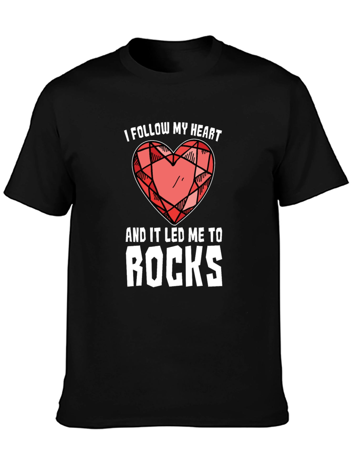 I Follow My Heart T-Shirt Rock Collector Gift