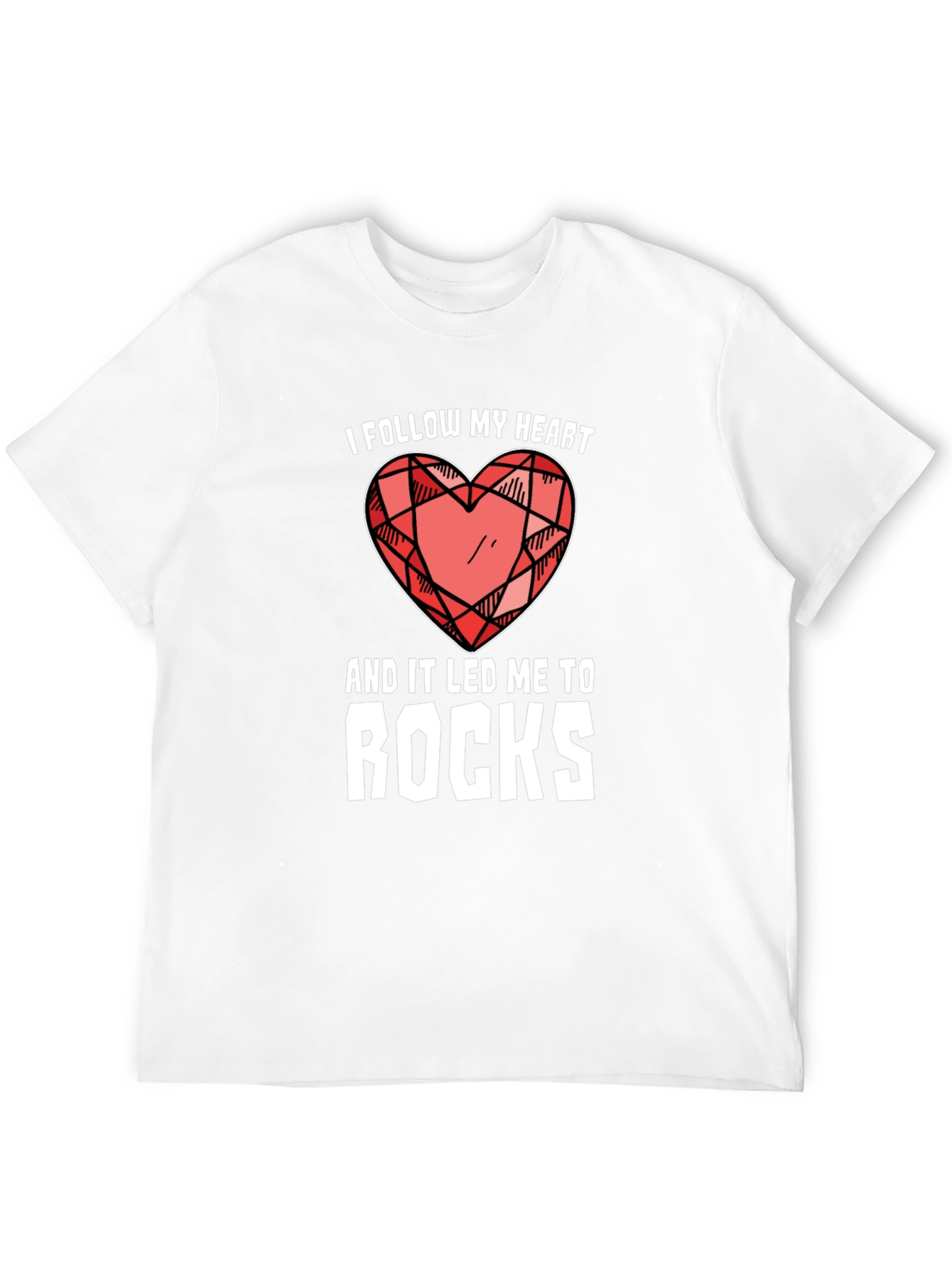 I Follow My Heart T-Shirt Rock Collector Gift