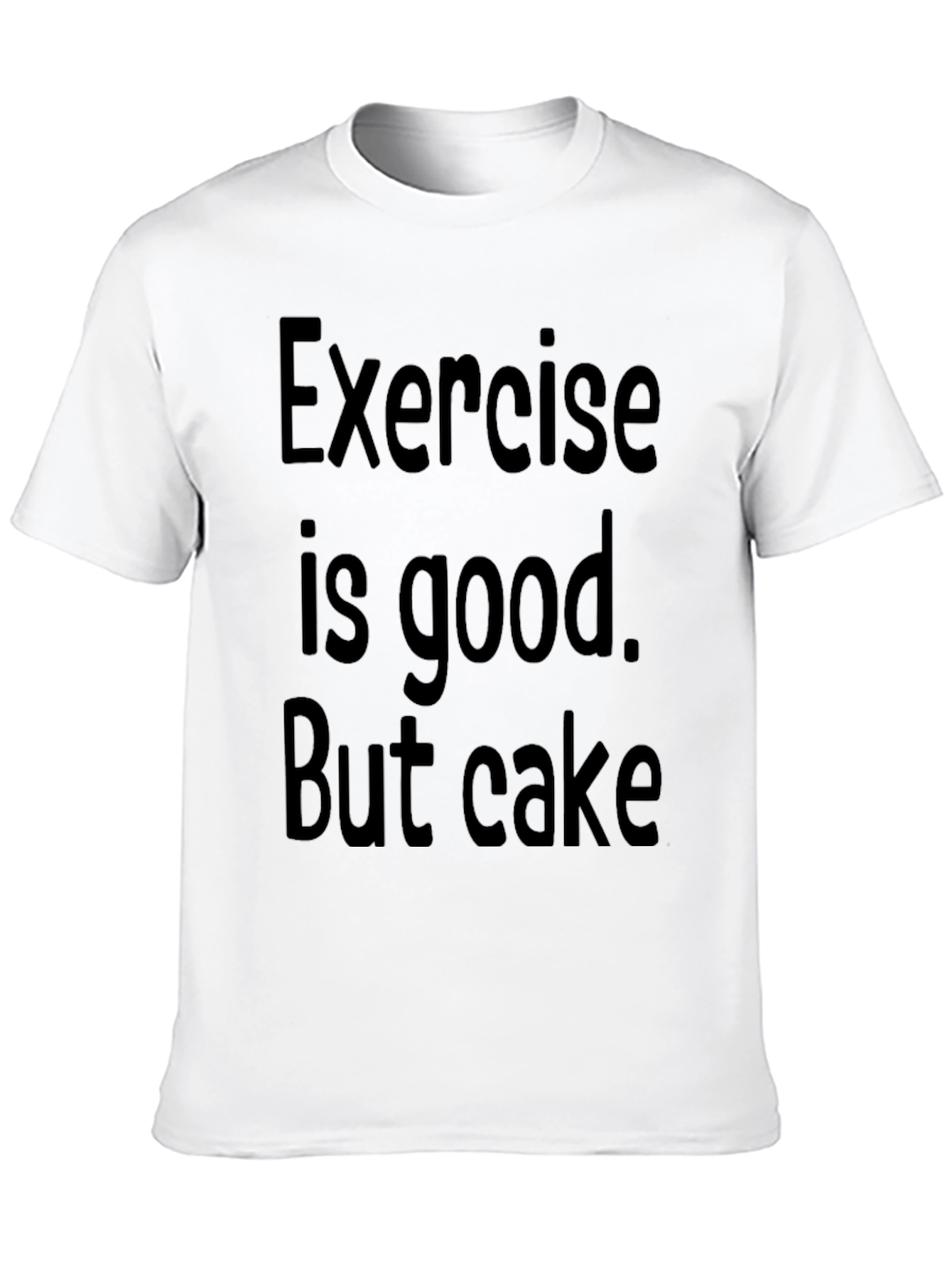 Funny Exercise is good. But cake Graphic Tee