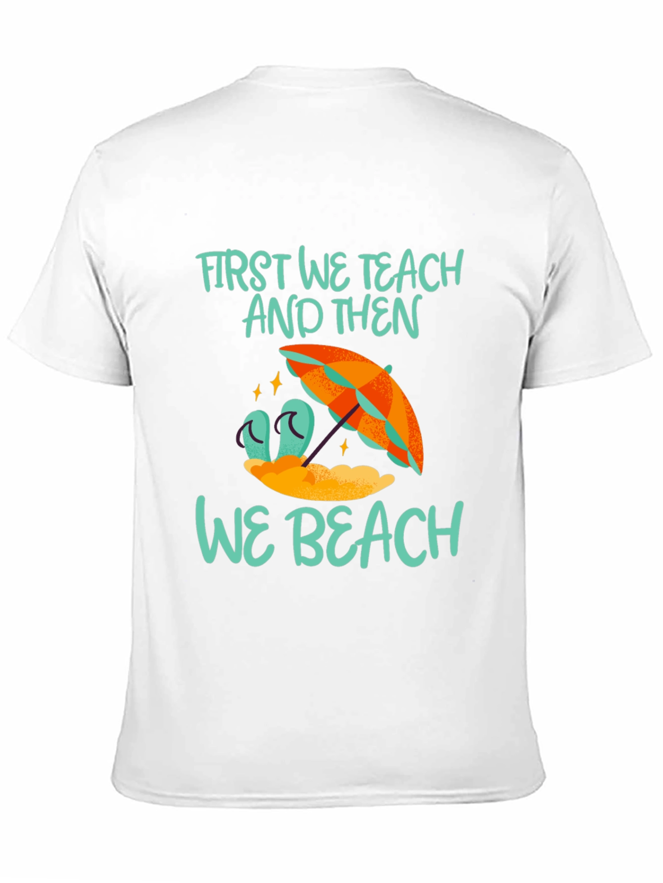 First We Teach And Then We Beach T-Shirt
