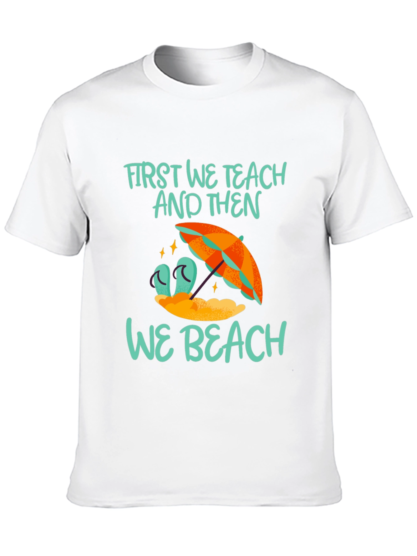 First We Teach And Then We Beach T-Shirt