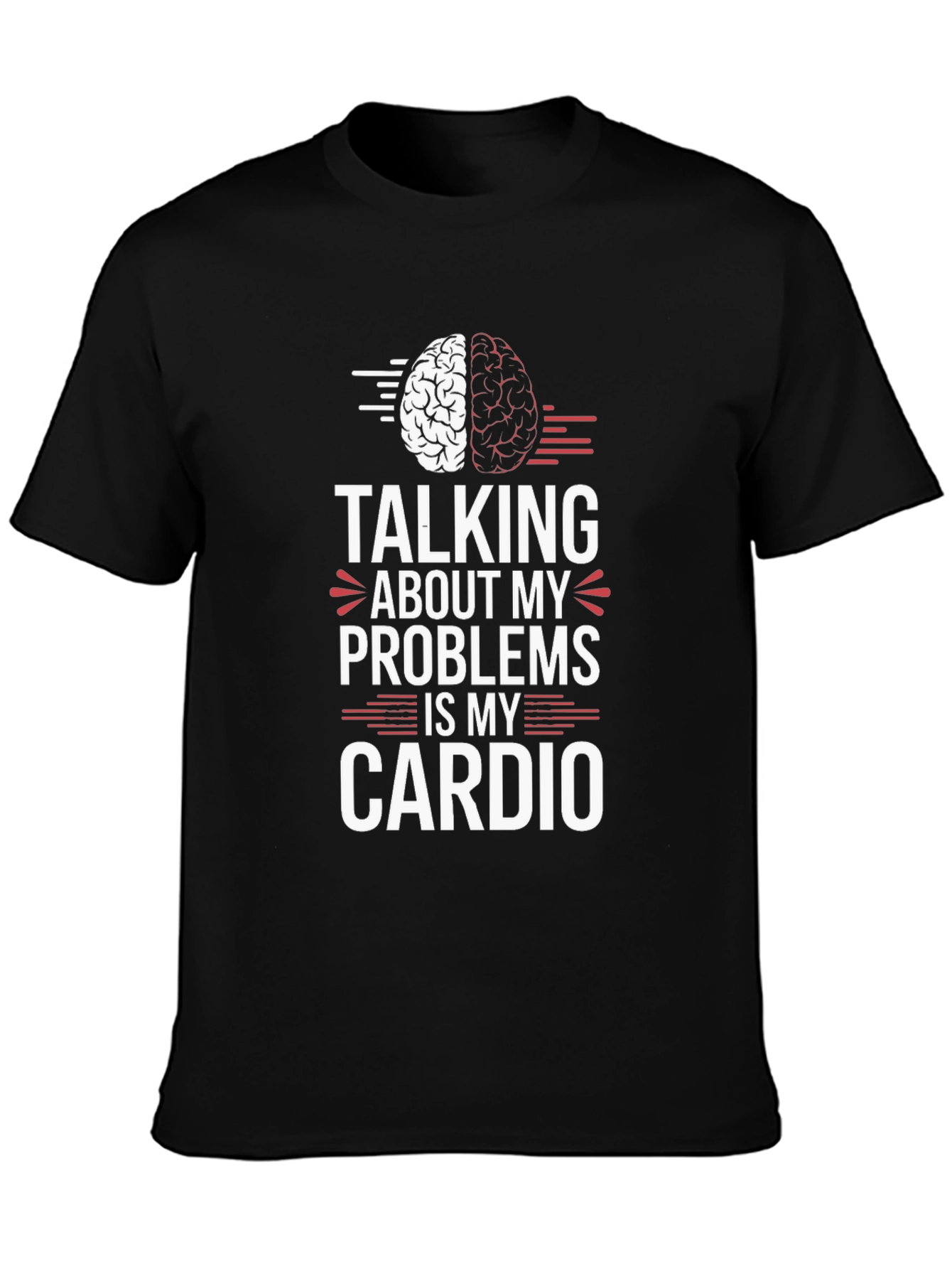 Talking About My Problems Is My Cardio T-Shirt