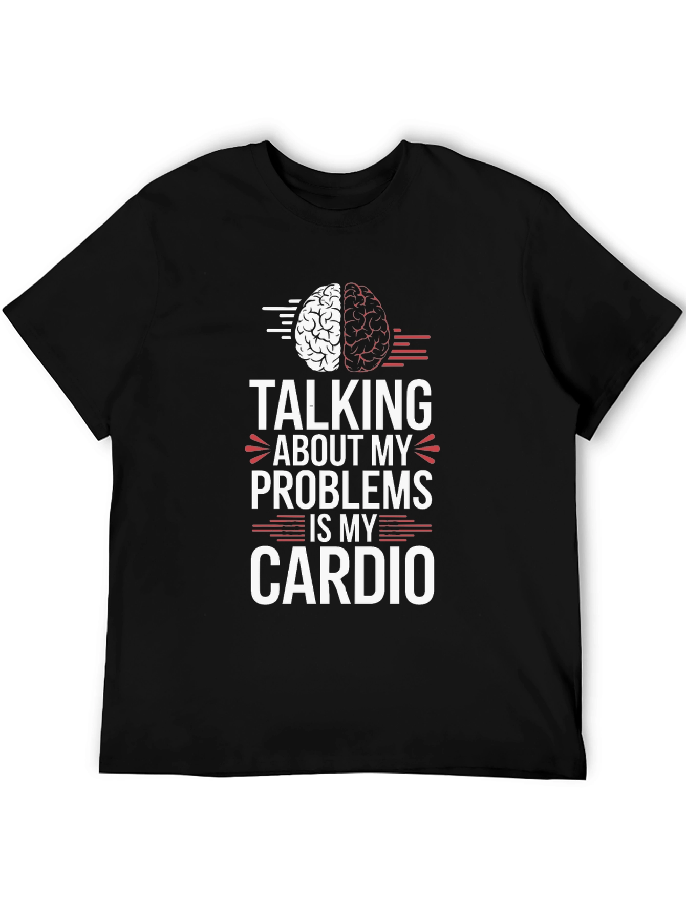 Talking About My Problems Is My Cardio T-Shirt