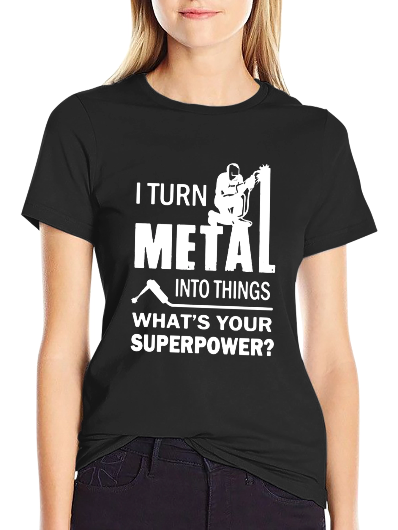 I Turn Metal Into Things - Welder T-Shirt