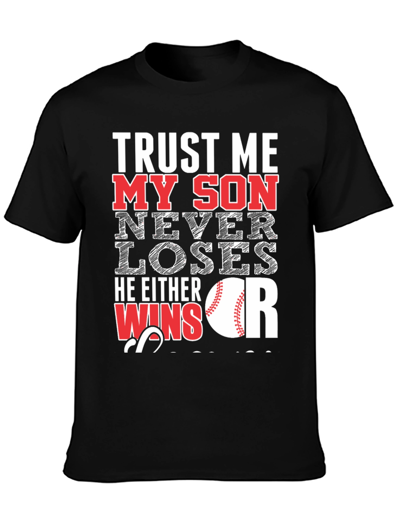 Trust Me My Son Never Loses Baseball T-Shirt