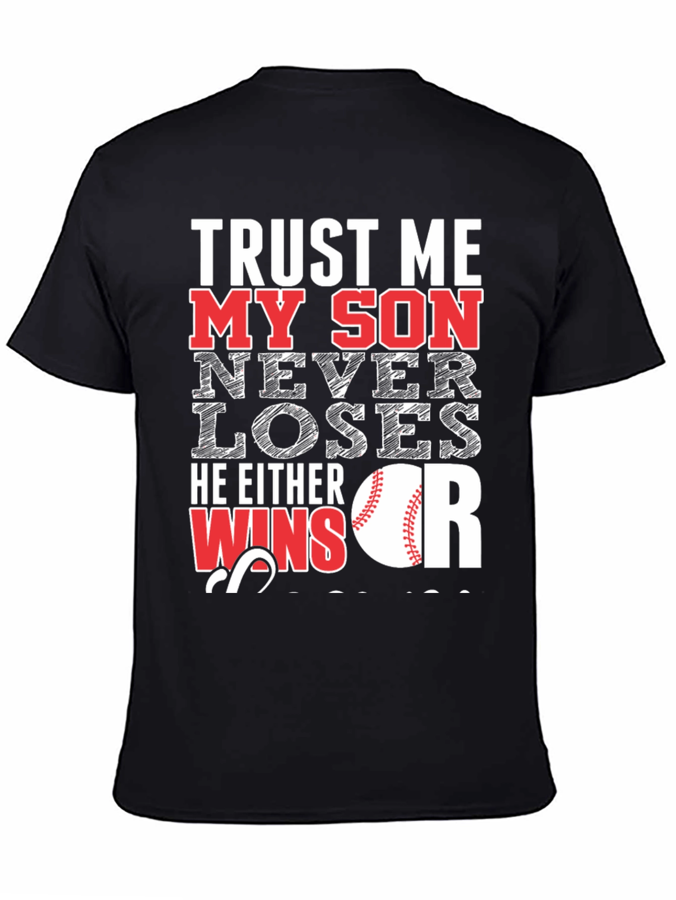 Trust Me My Son Never Loses Baseball T-Shirt