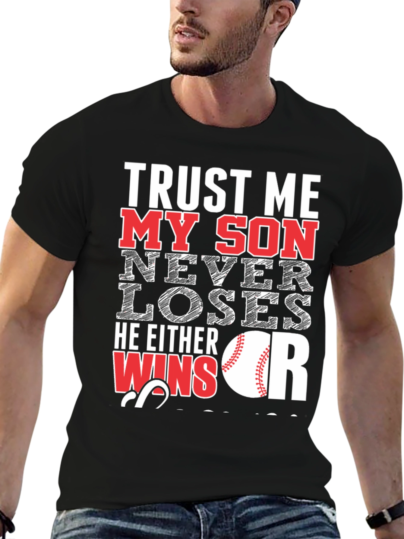 Trust Me My Son Never Loses Baseball T-Shirt