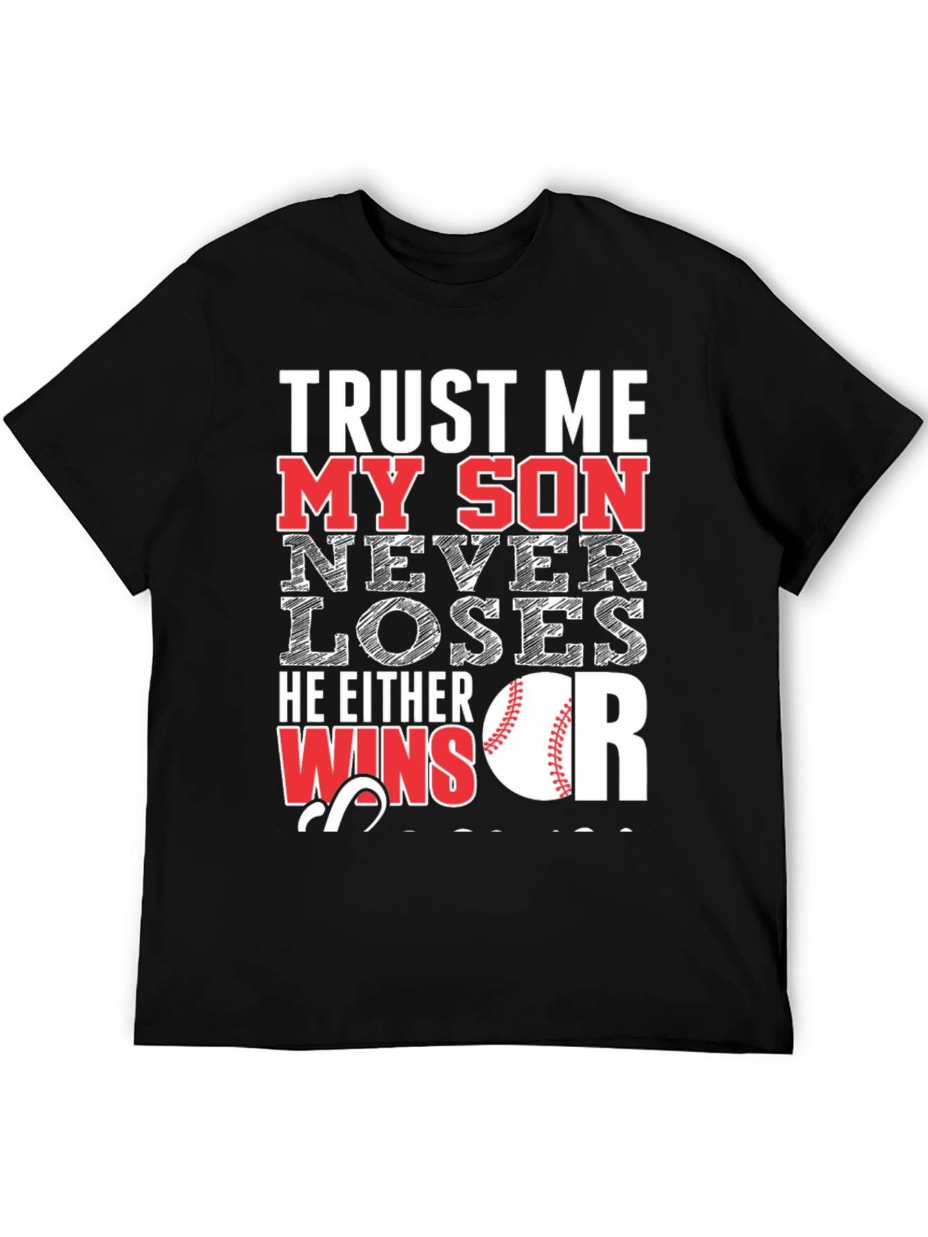 Trust Me My Son Never Loses Baseball T-Shirt