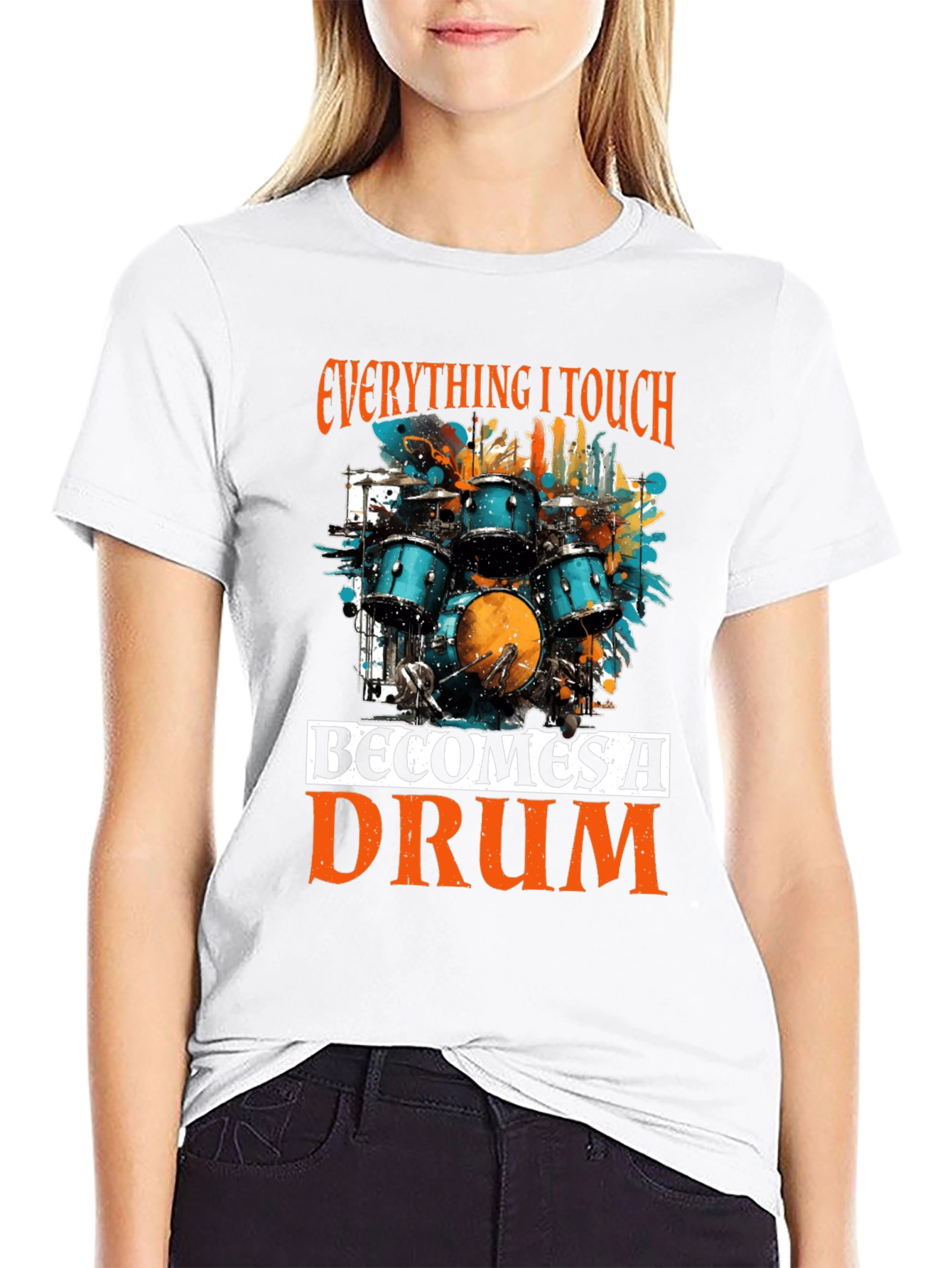 Everything I Touch Becomes A Drum T-Shirt