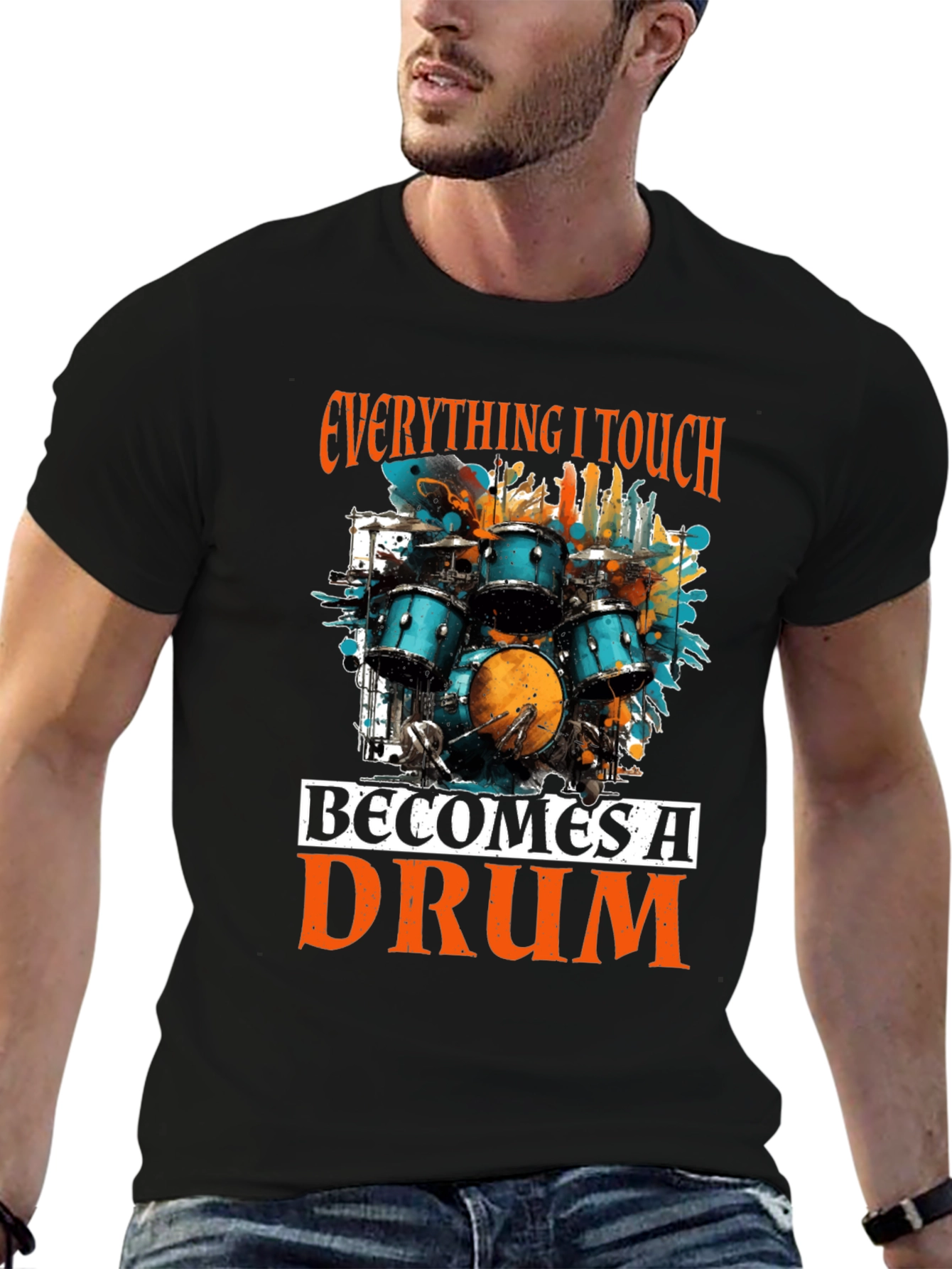 Everything I Touch Becomes A Drum T-Shirt