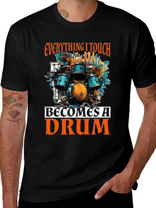 Everything I Touch Becomes A Drum T-Shirt