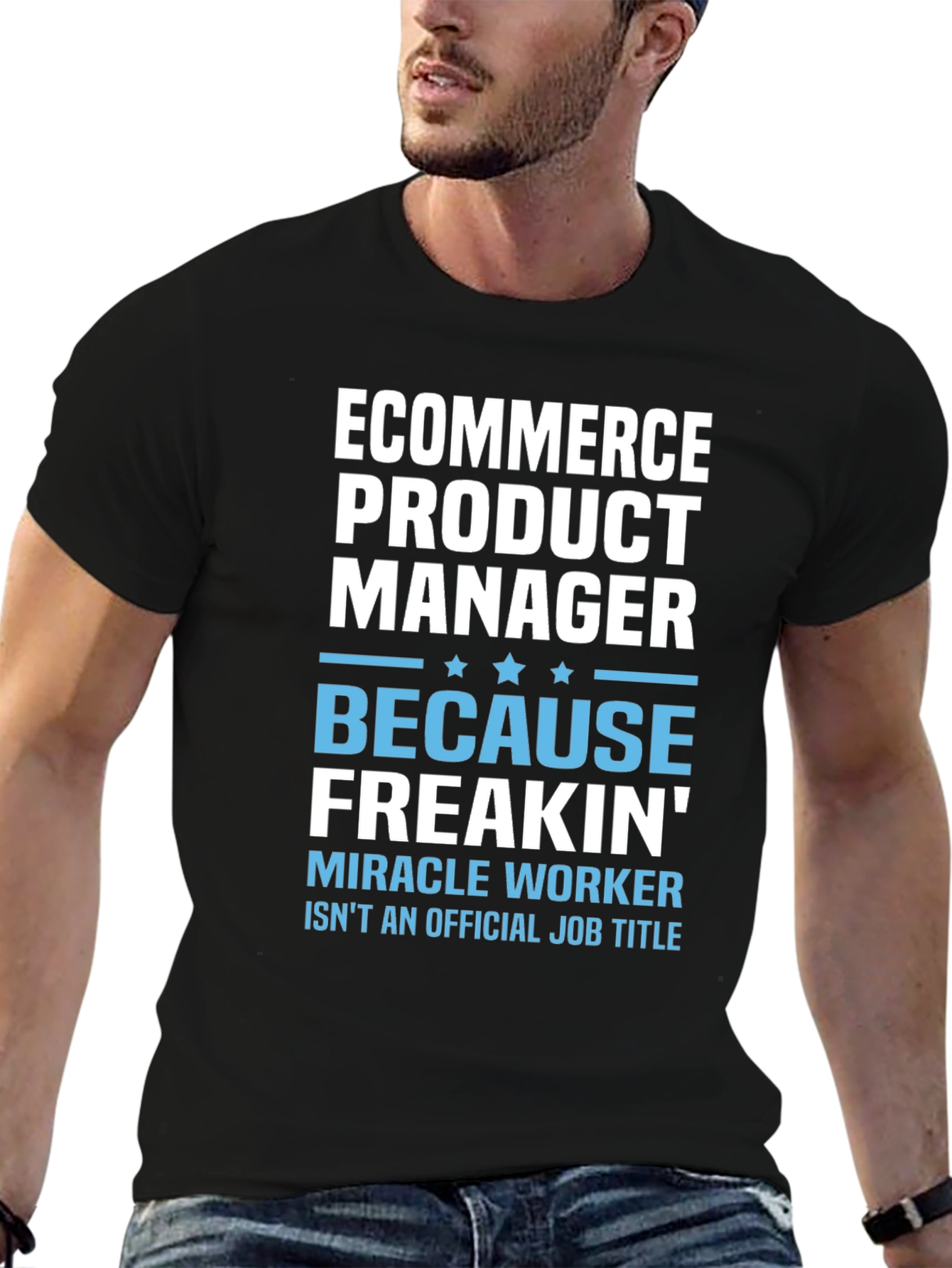 Ecommerce Product Manager T-Shirt - Miracle Worker