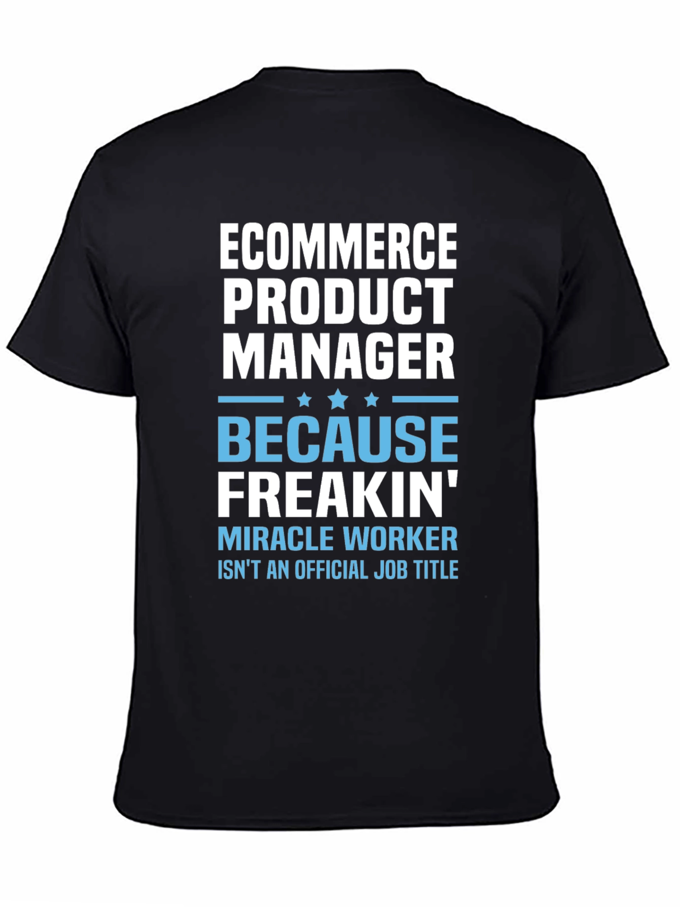 Ecommerce Product Manager T-Shirt - Miracle Worker