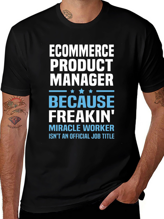 Ecommerce Product Manager T-Shirt - Miracle Worker