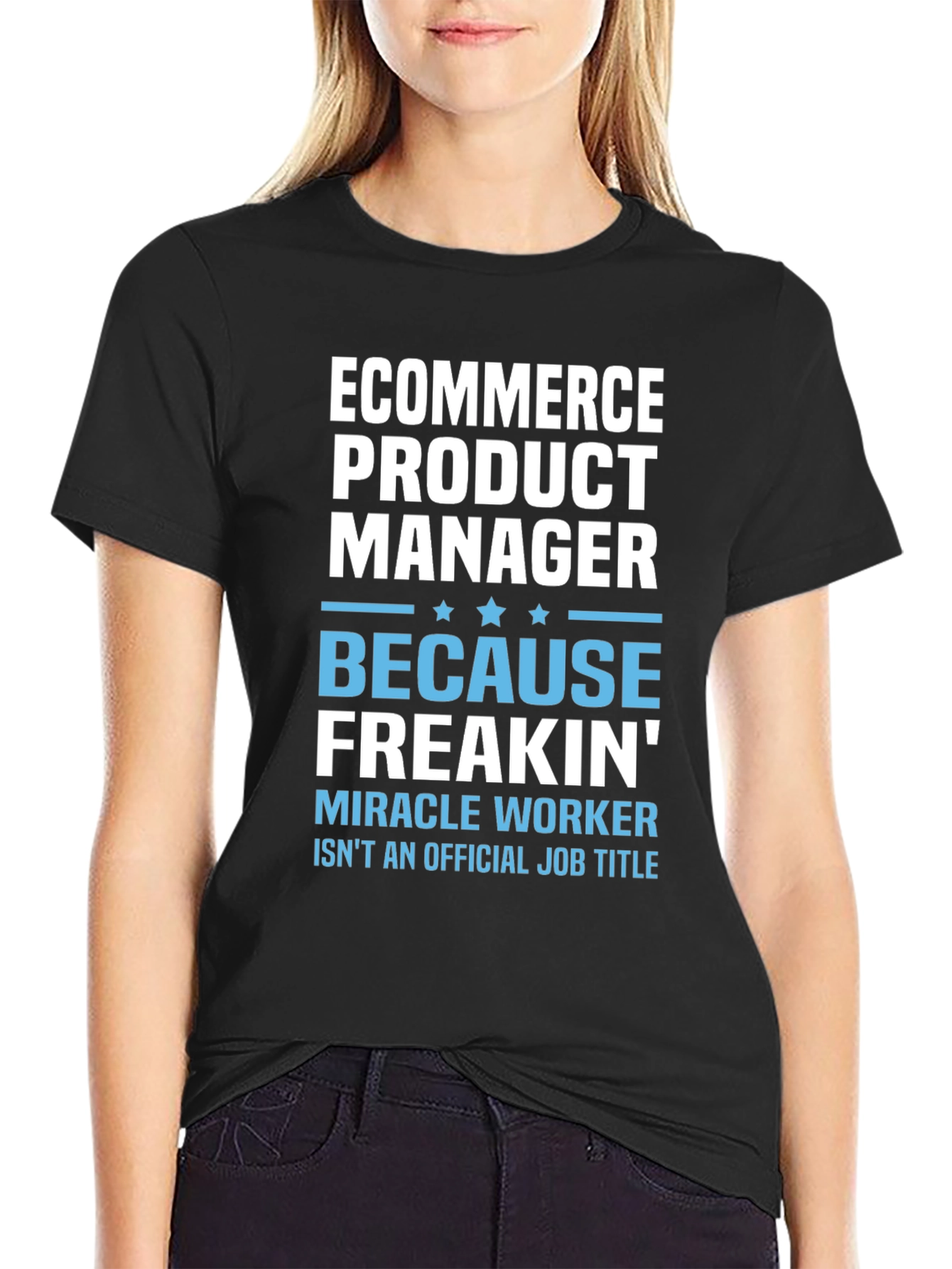 Ecommerce Product Manager T-Shirt - Miracle Worker