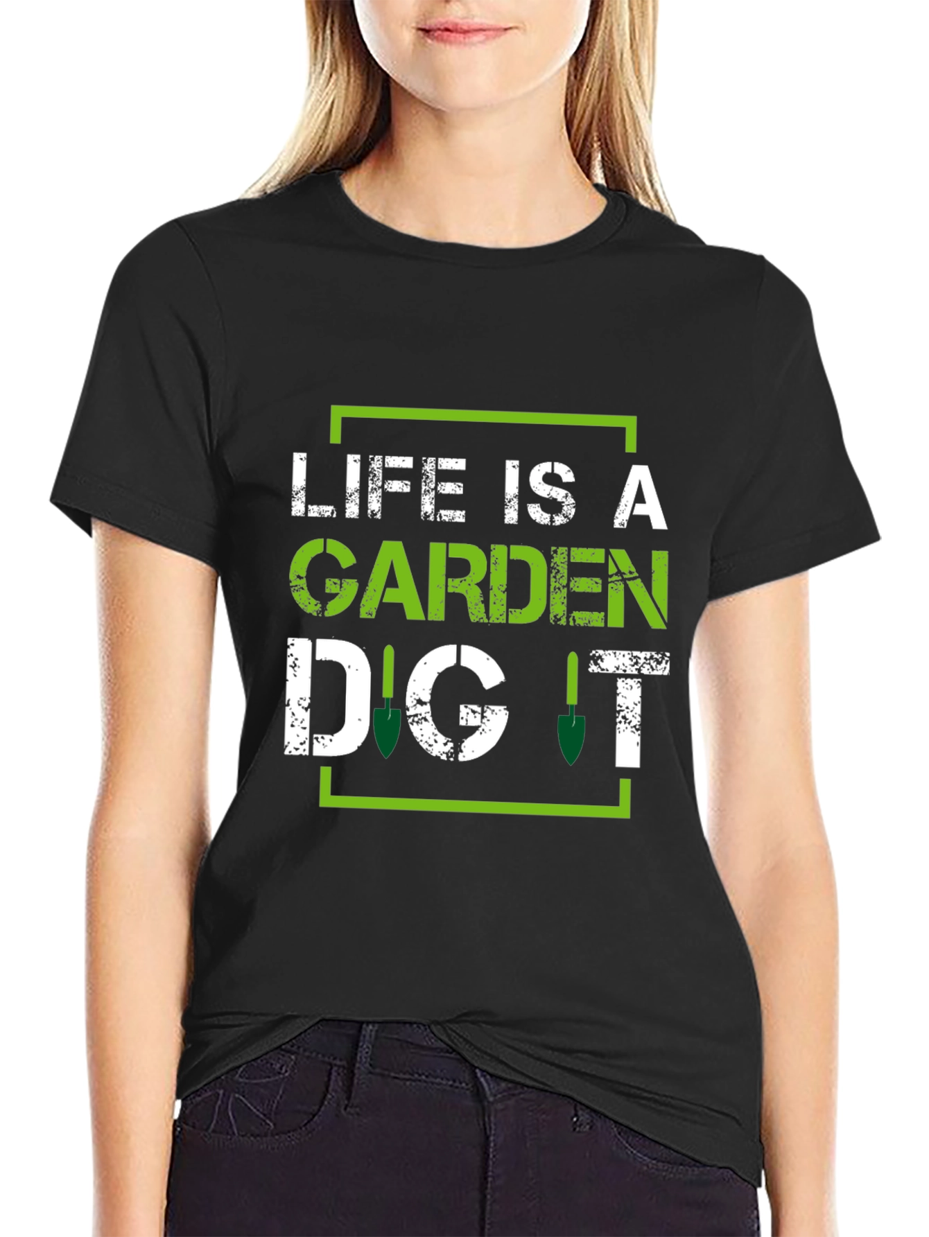 Life is a Garden Dig It - Gardening T-Shirt