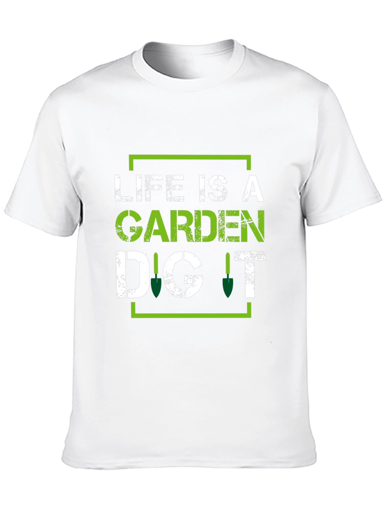 Life is a Garden Dig It - Gardening T-Shirt