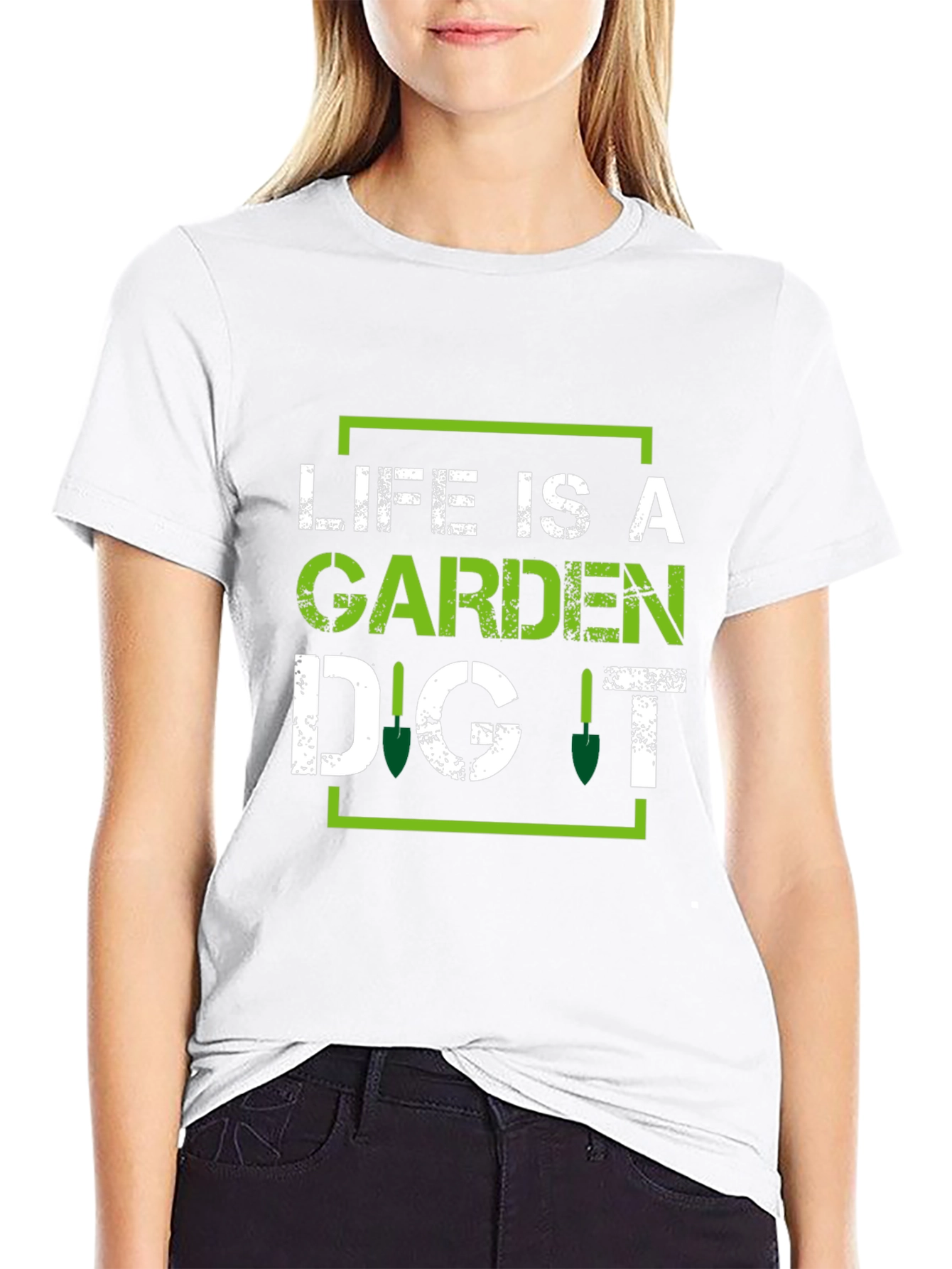 Life is a Garden Dig It - Gardening T-Shirt