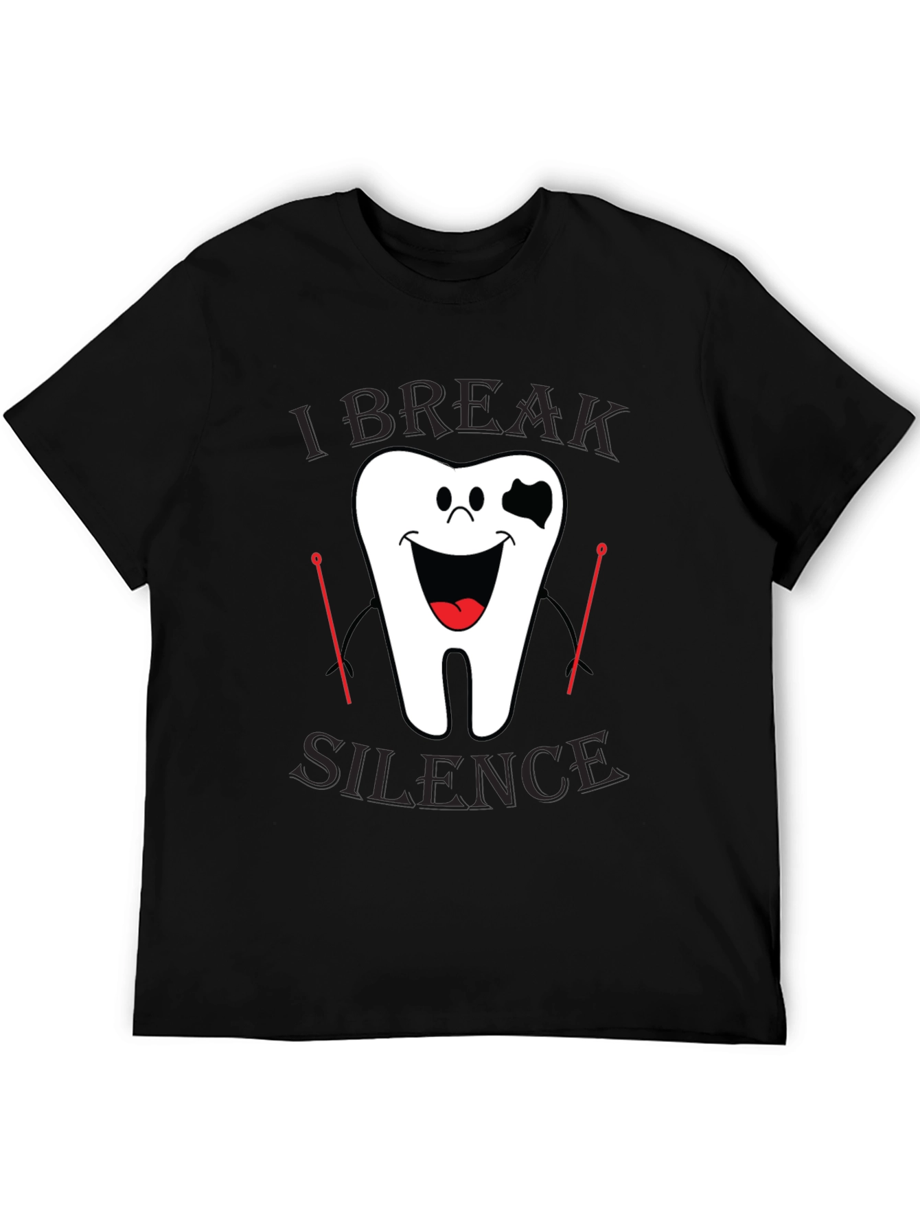 I Break Silence Funny Dental T-Shirt