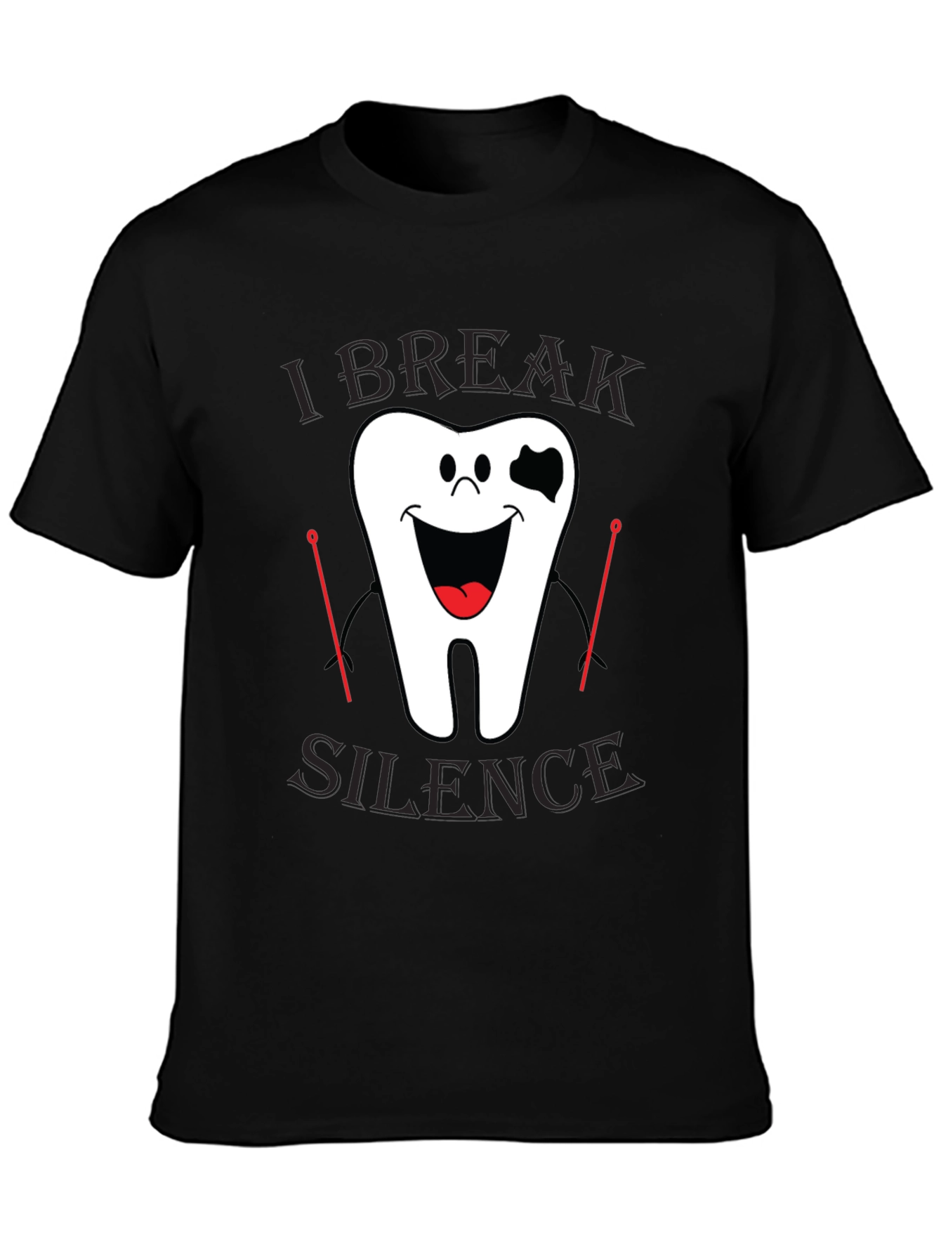 I Break Silence Funny Dental T-Shirt