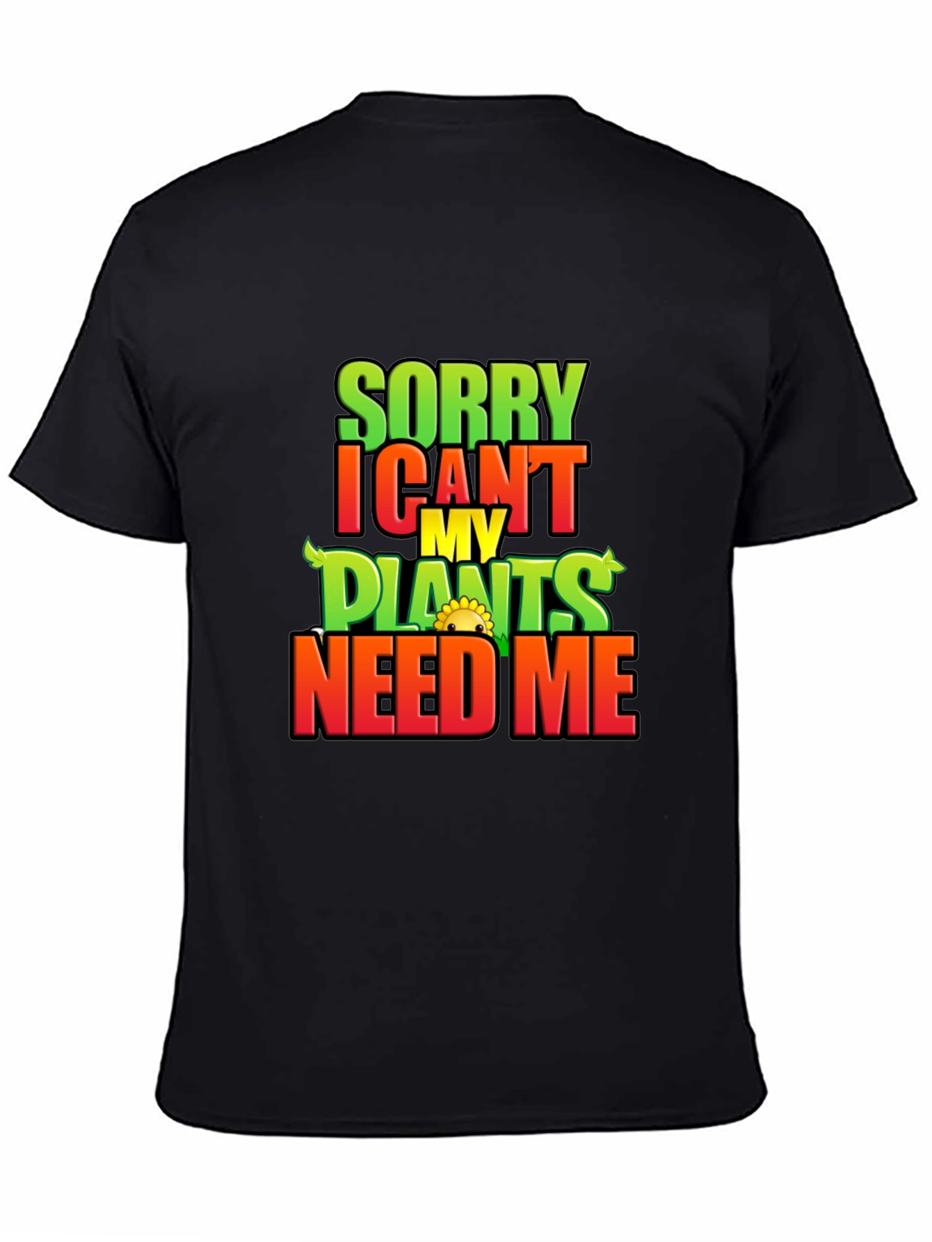 Sorry I Cant My Plants Need Me T-Shirt