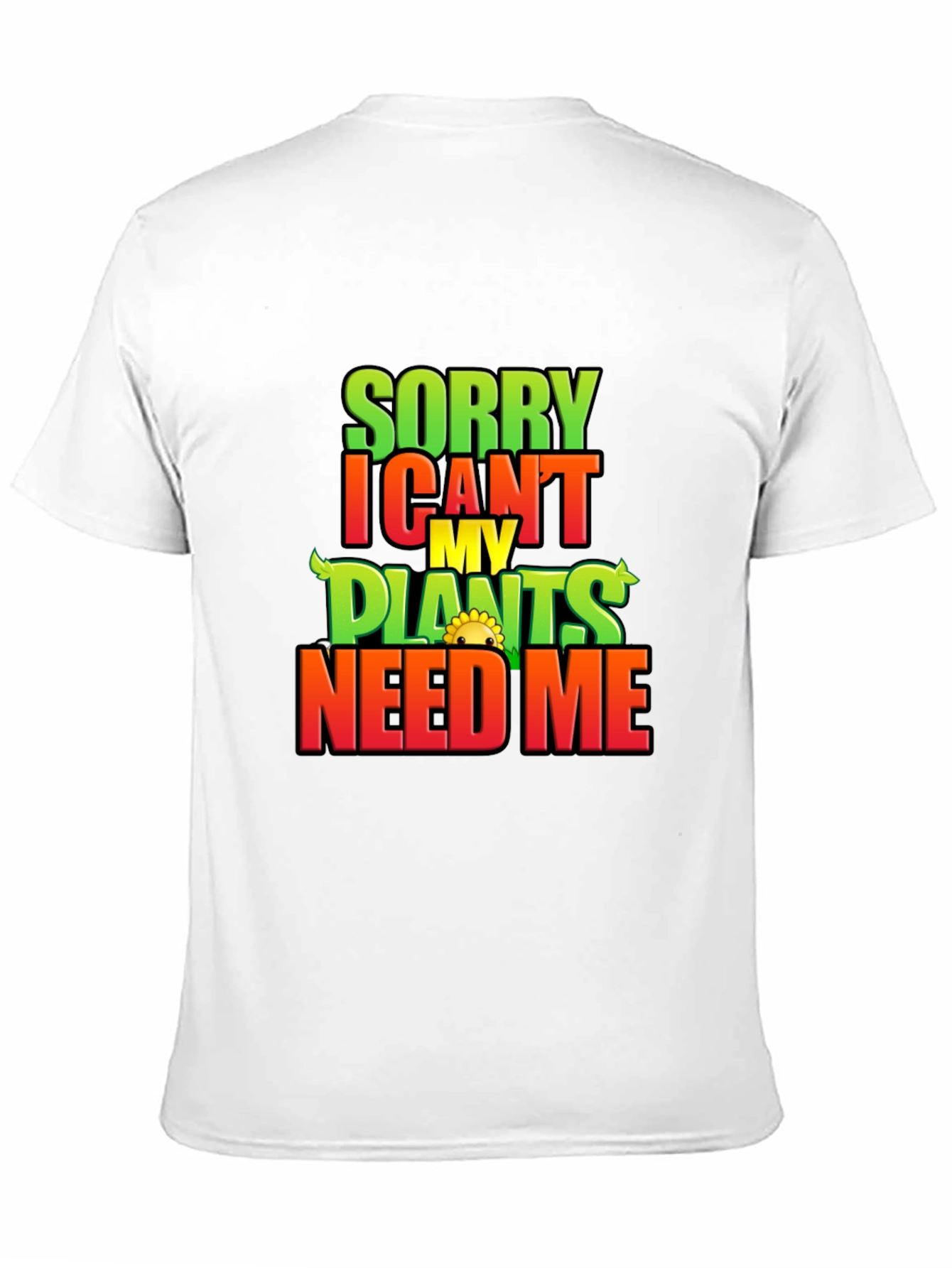 Sorry I Cant My Plants Need Me T-Shirt