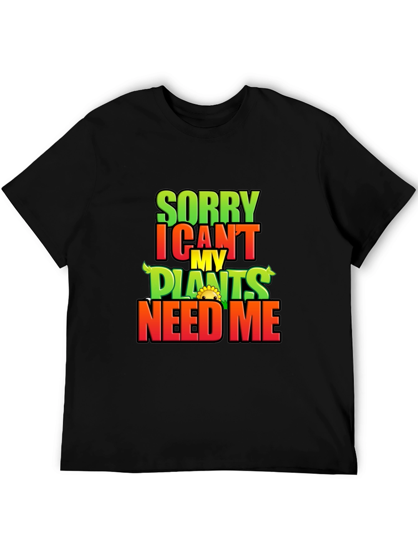 Sorry I Cant My Plants Need Me T-Shirt