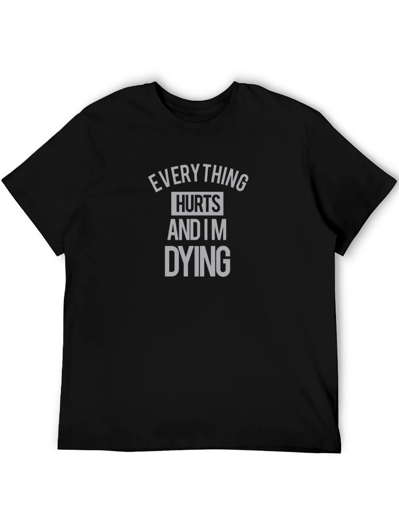Everything Hurts T-Shirt