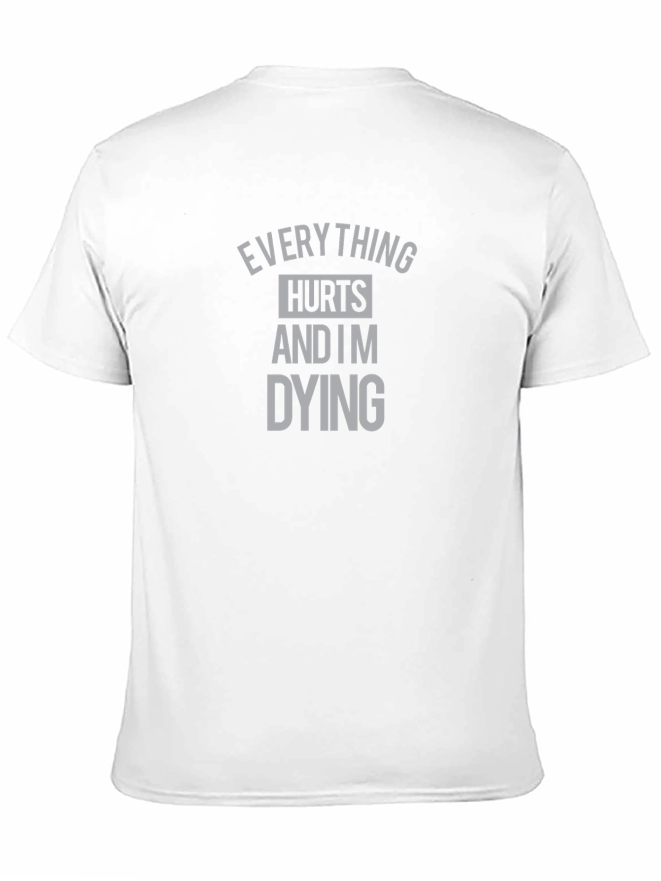 Everything Hurts T-Shirt
