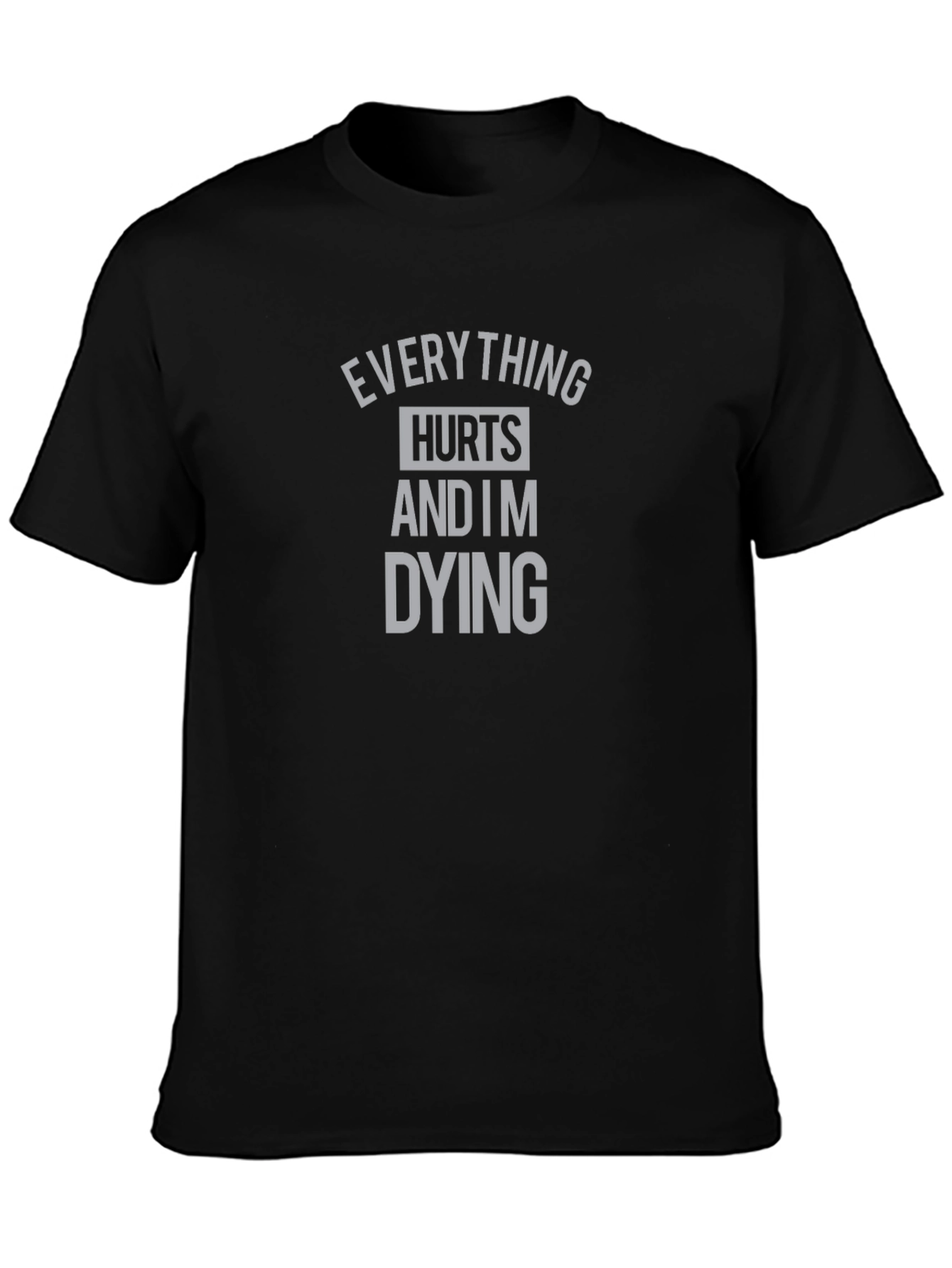 Everything Hurts T-Shirt