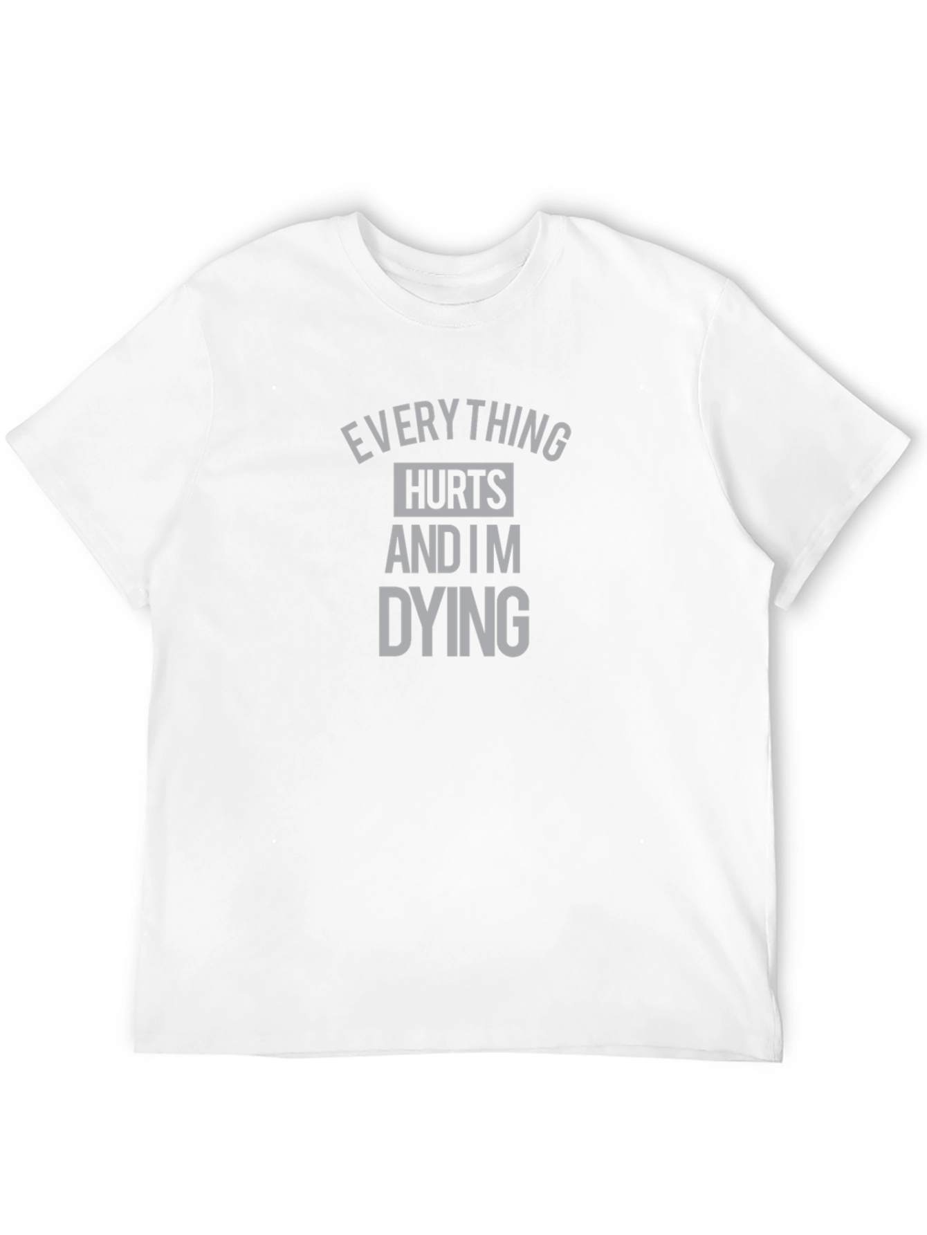 Everything Hurts T-Shirt