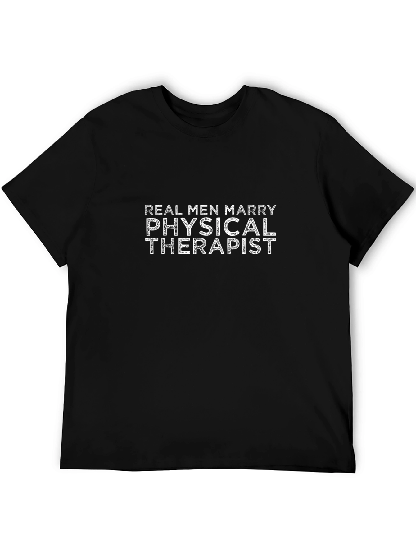 Real Men Marry Physical Therapist Black T-Shirt