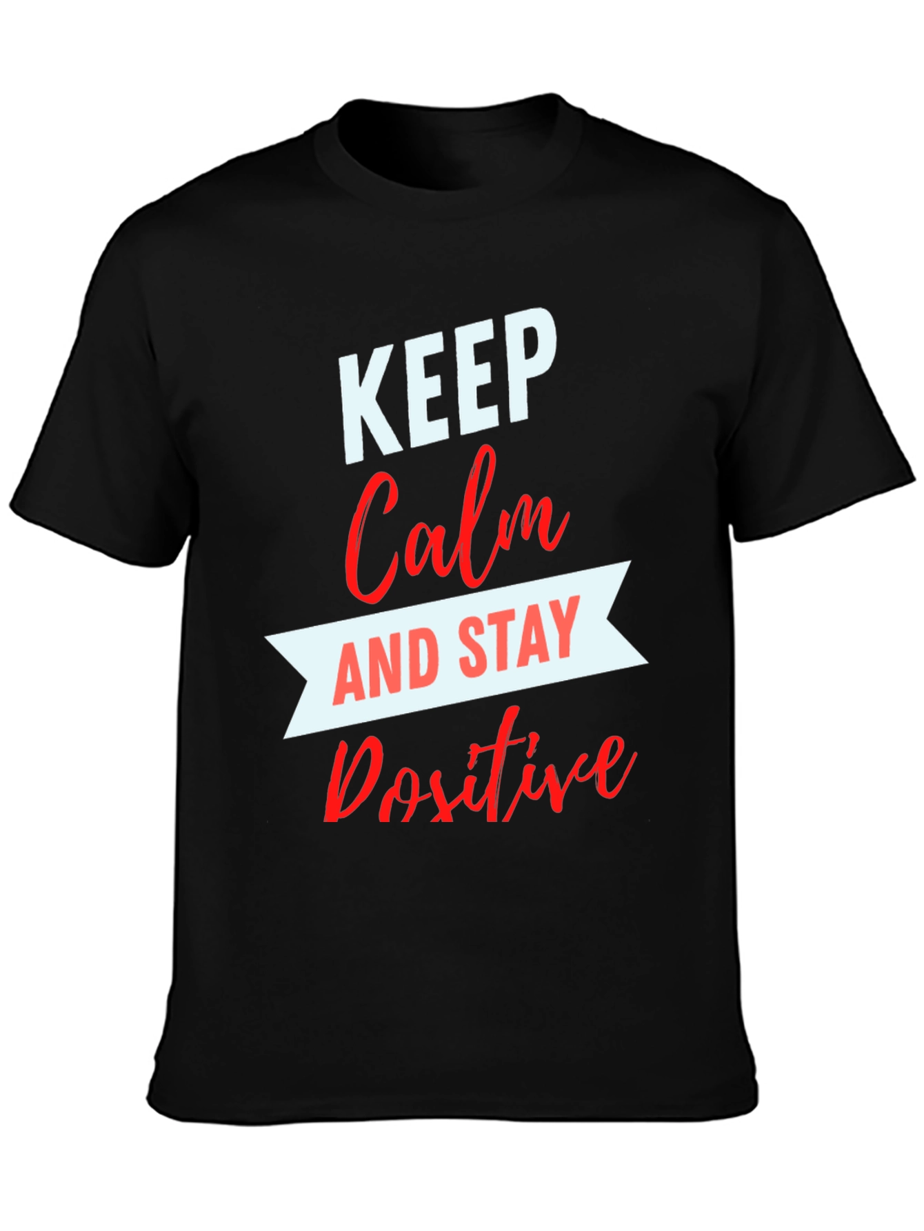Keep Calm & Stay Positive Graphic Tee