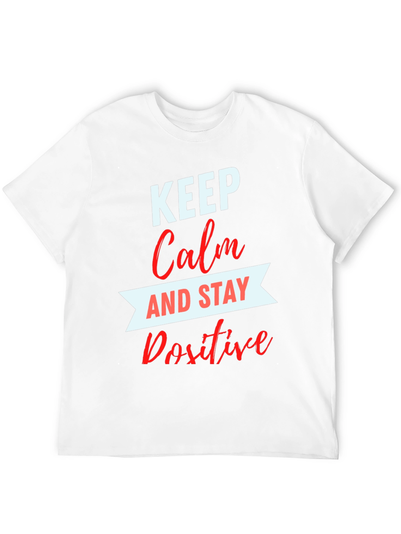 Keep Calm & Stay Positive Graphic Tee