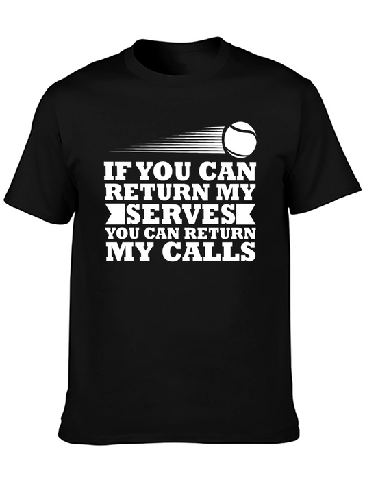 Funny Tennis T-Shirt - Return My Serves Return My Calls