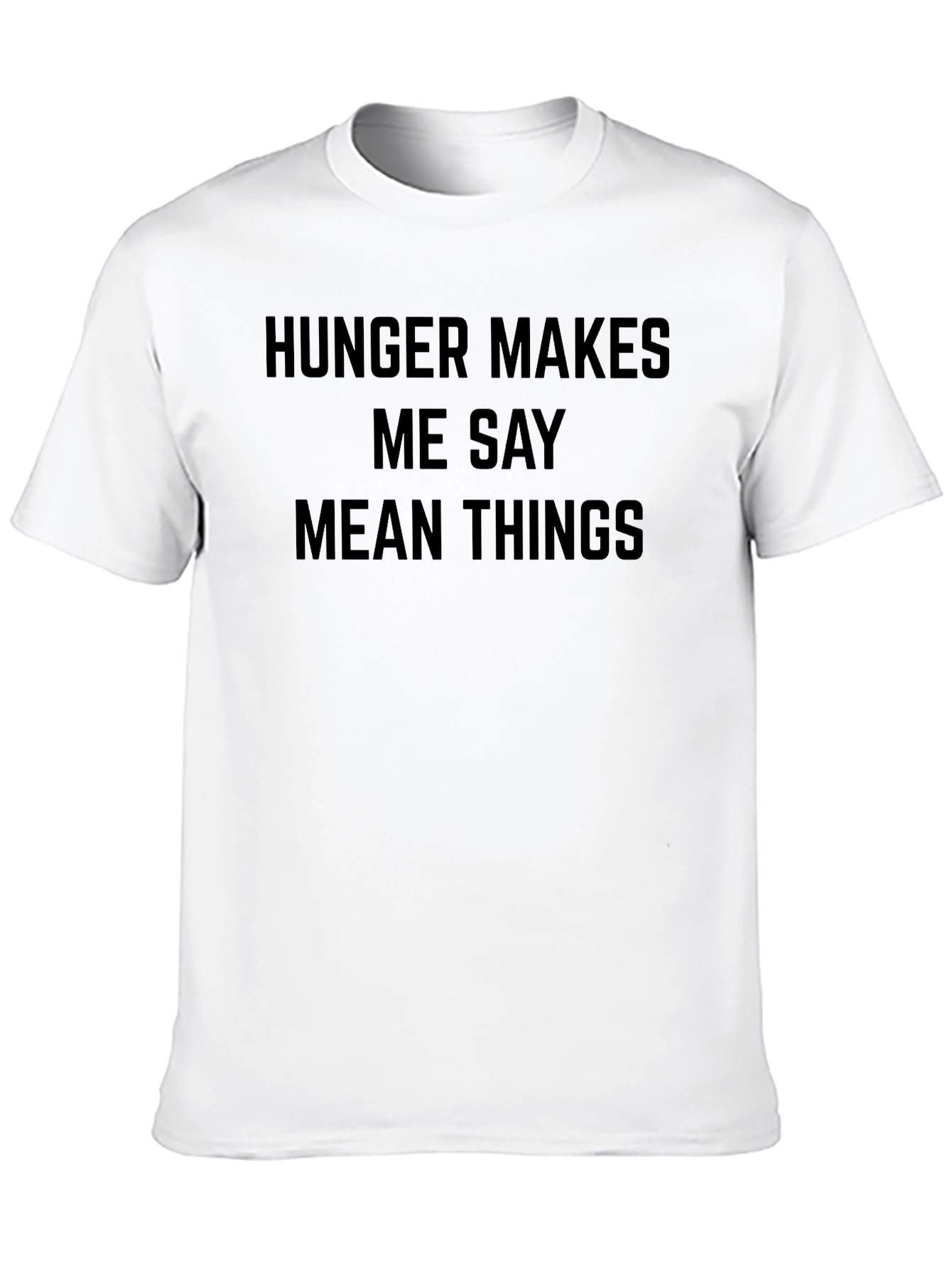 Hunger Makes Me Say Mean Things Funny Graphic Tee