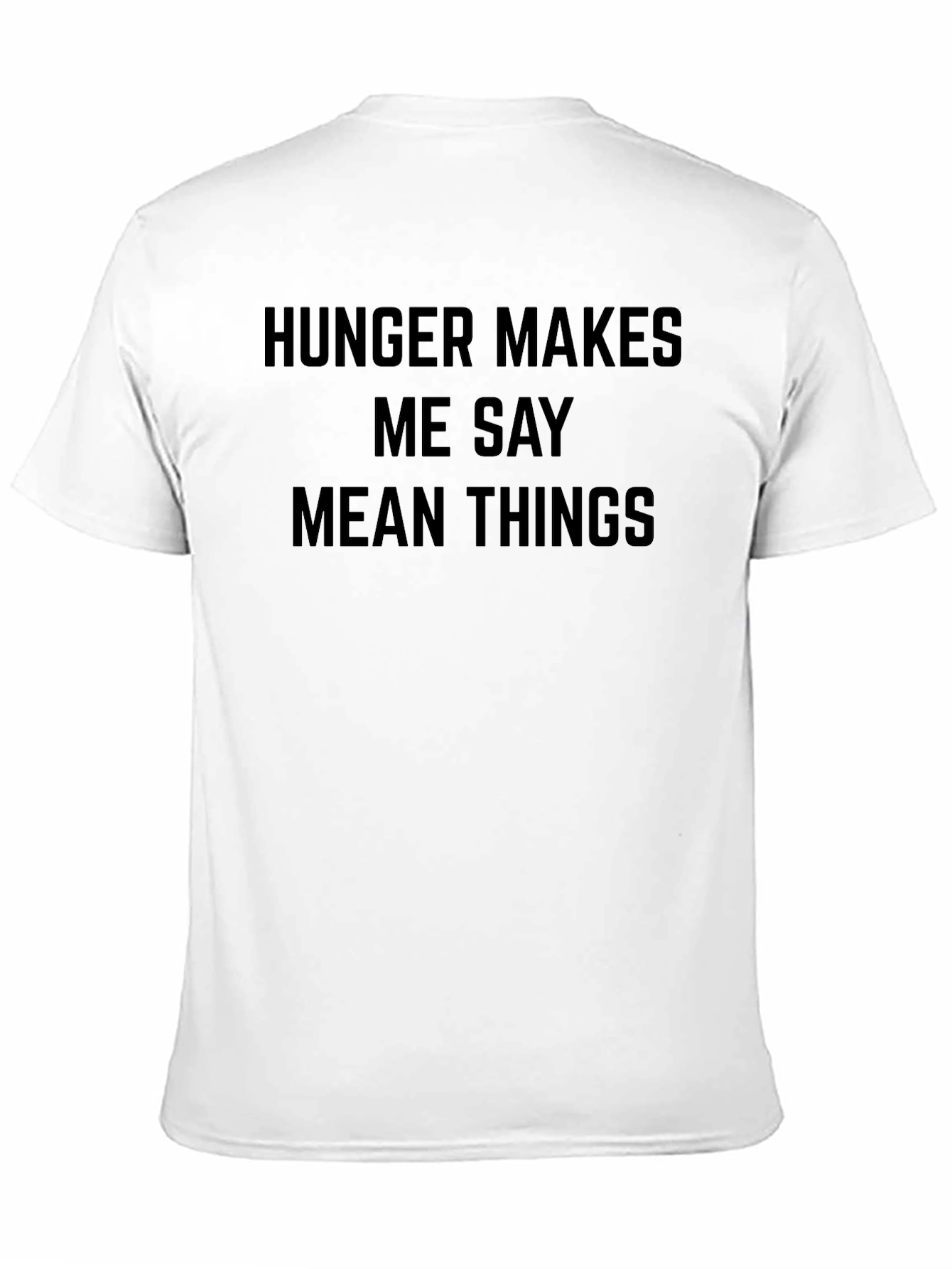 Hunger Makes Me Say Mean Things Funny Graphic Tee